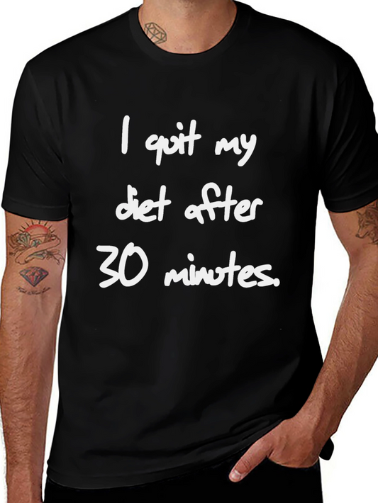 Funny Diet T-Shirt - I Quit After 30 Minutes