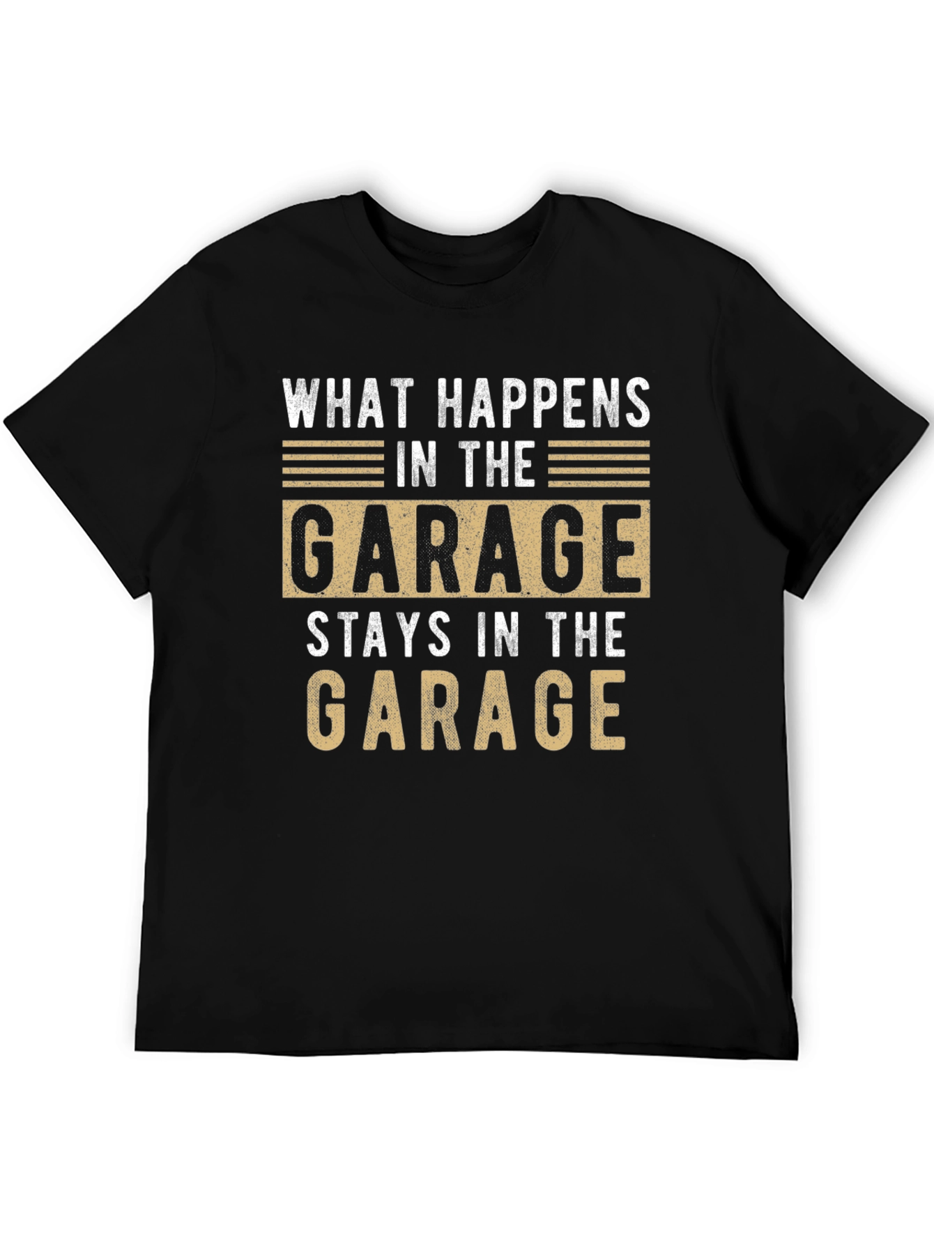 Garage T-Shirt - What Happens Stays in the Garage