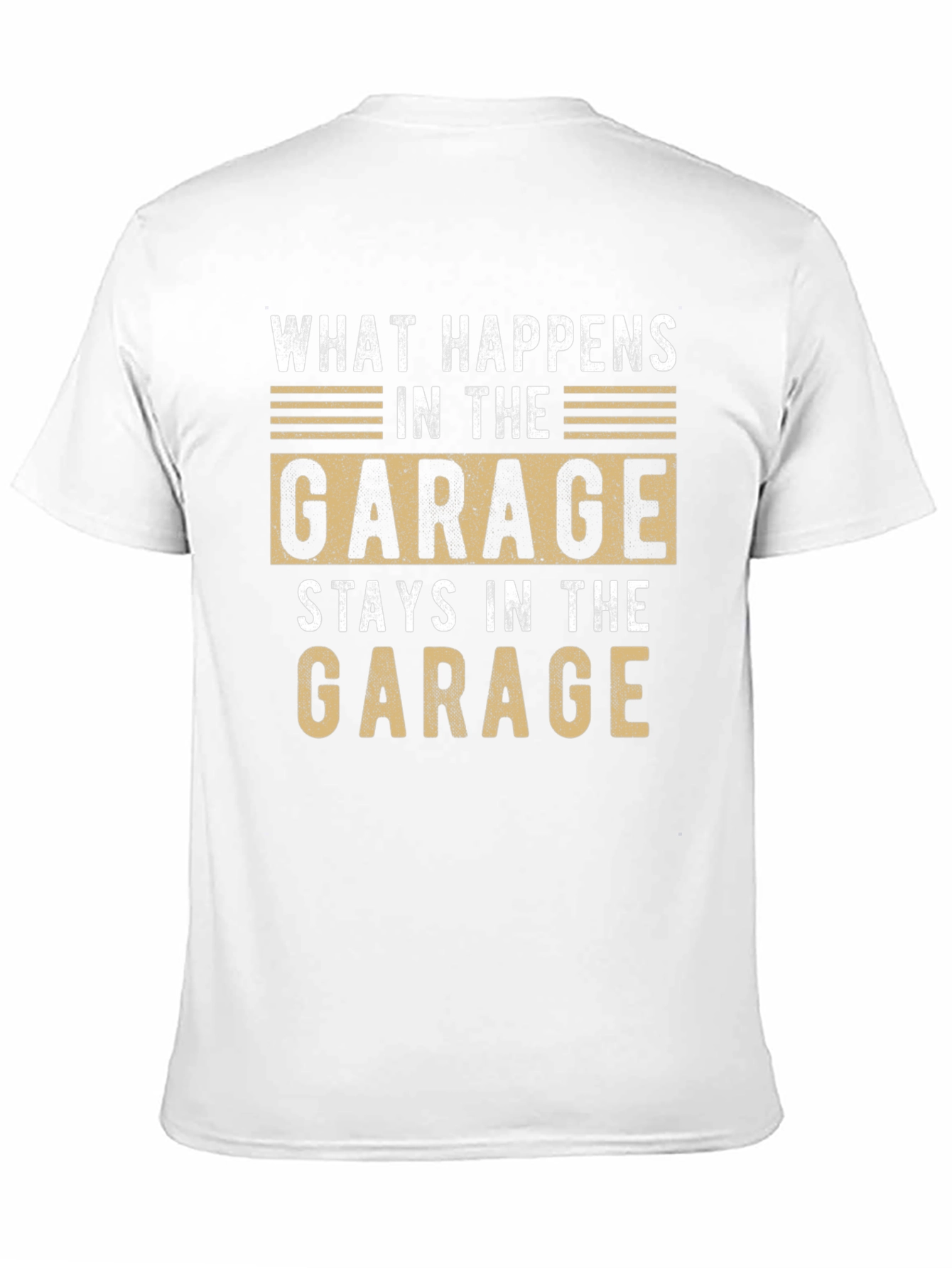 Garage T-Shirt - What Happens Stays in the Garage