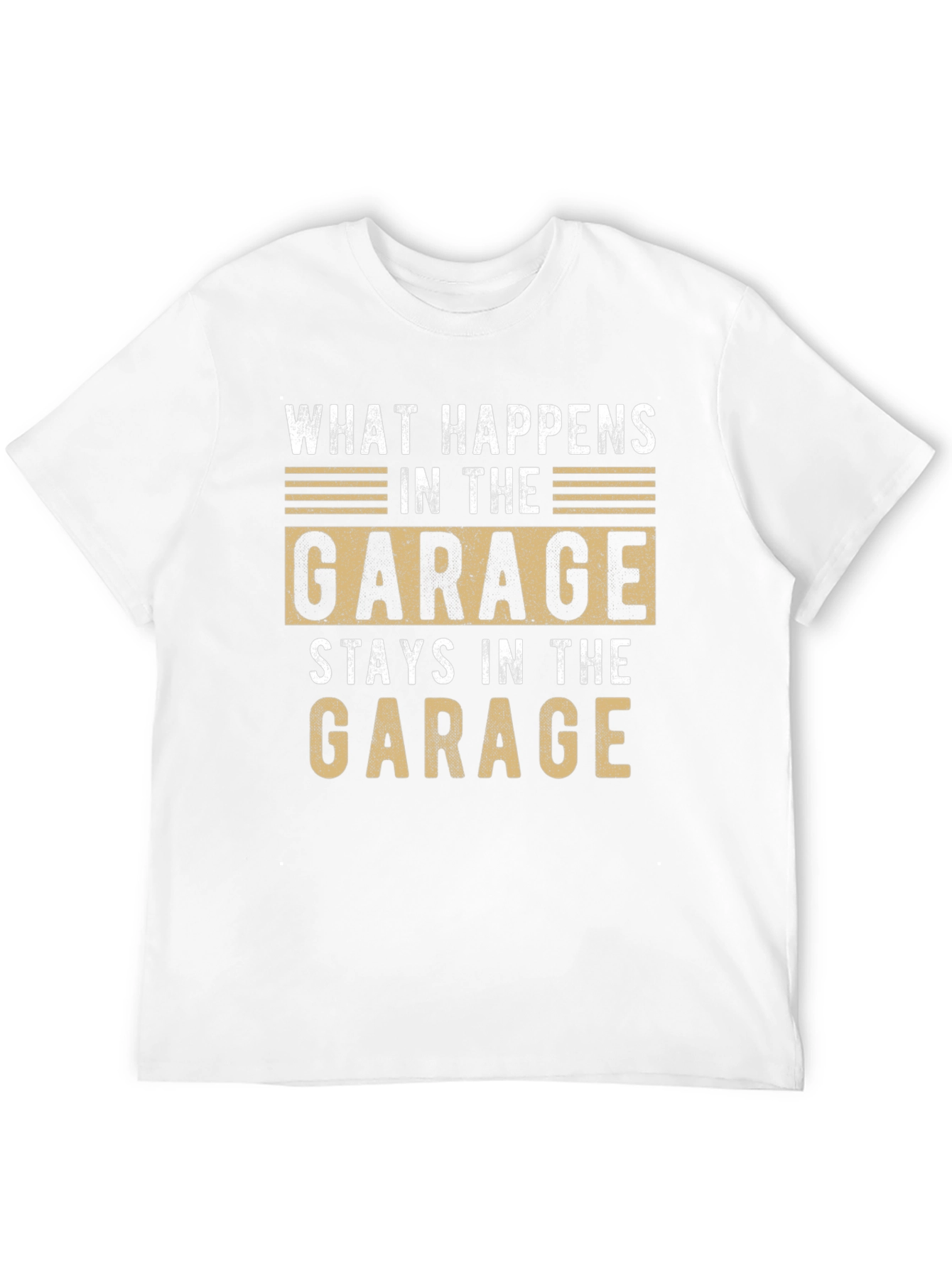 Garage T-Shirt - What Happens Stays in the Garage