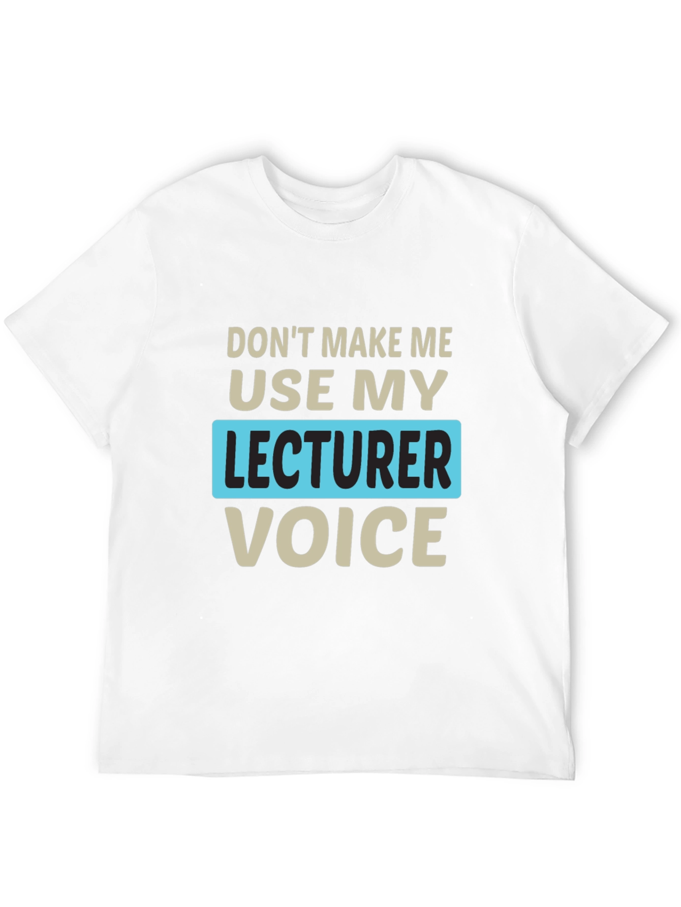 Lecturer Voice Graphic Tee - Funny Teacher Shirt