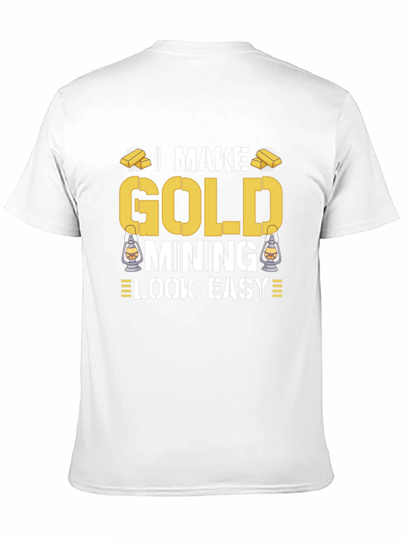 Gold Mining T-Shirt - Makes It Look Easy!