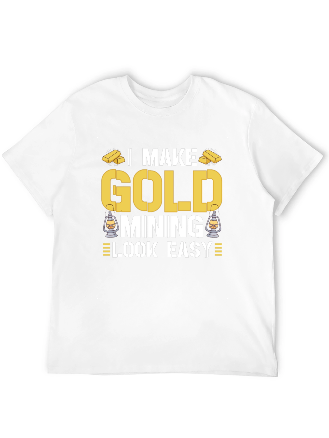 Gold Mining T-Shirt - Makes It Look Easy!