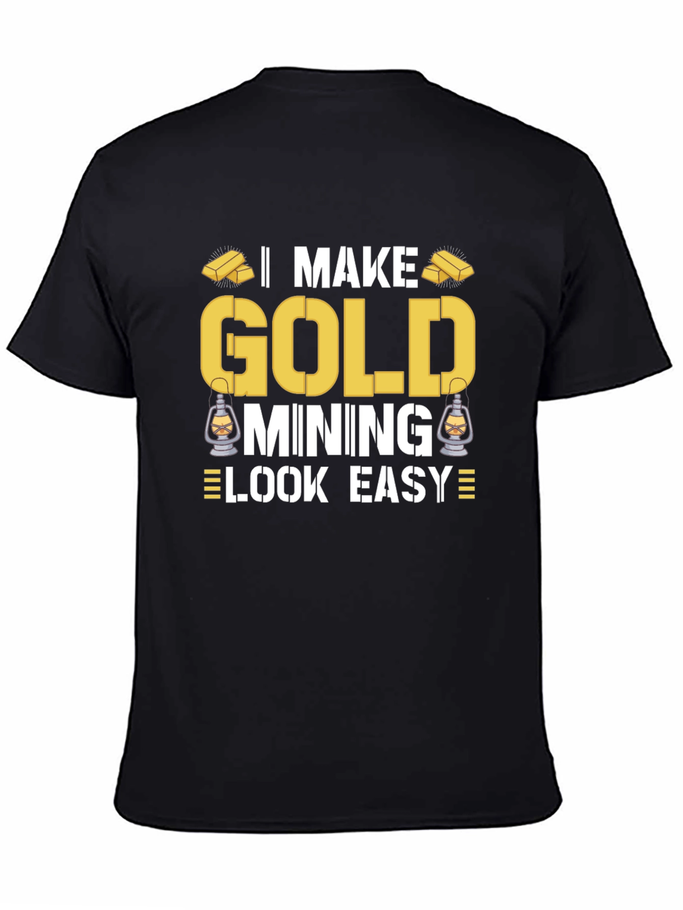 Gold Mining T-Shirt - Makes It Look Easy!