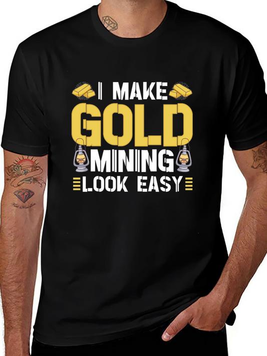 Gold Mining T-Shirt - Makes It Look Easy!
