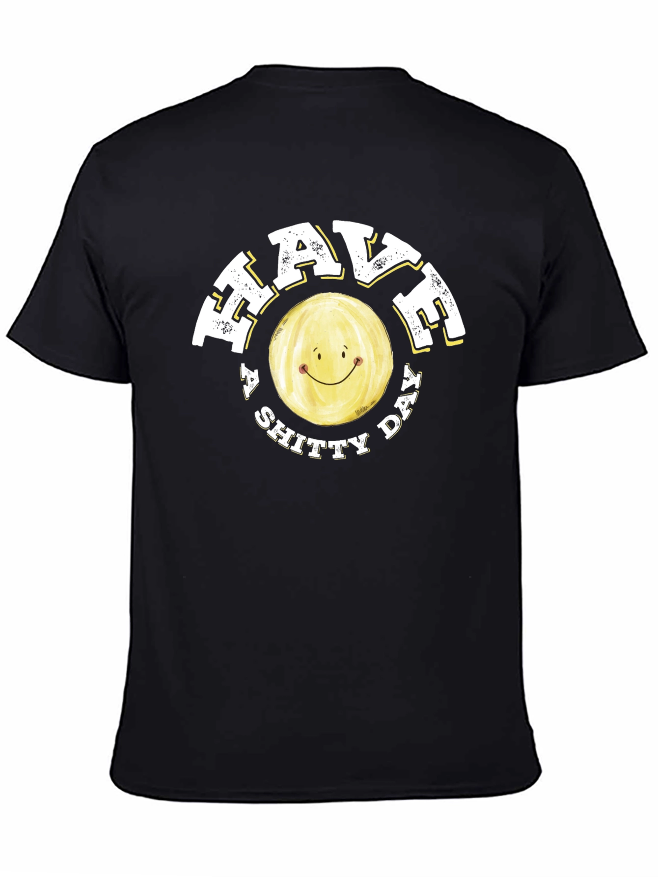 Have a Shitty Day Funny Graphic Tee