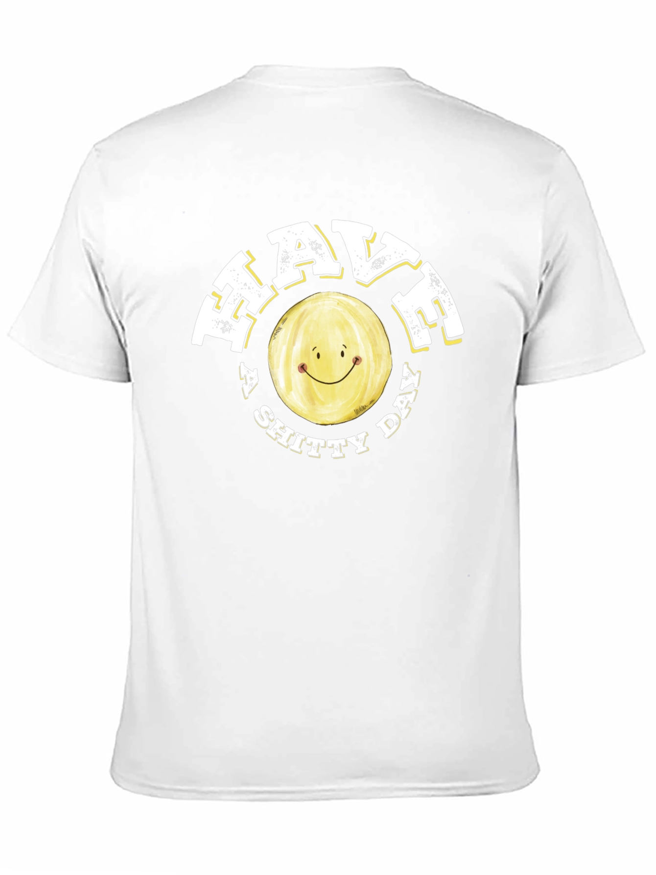 Have a Shitty Day Funny Graphic Tee