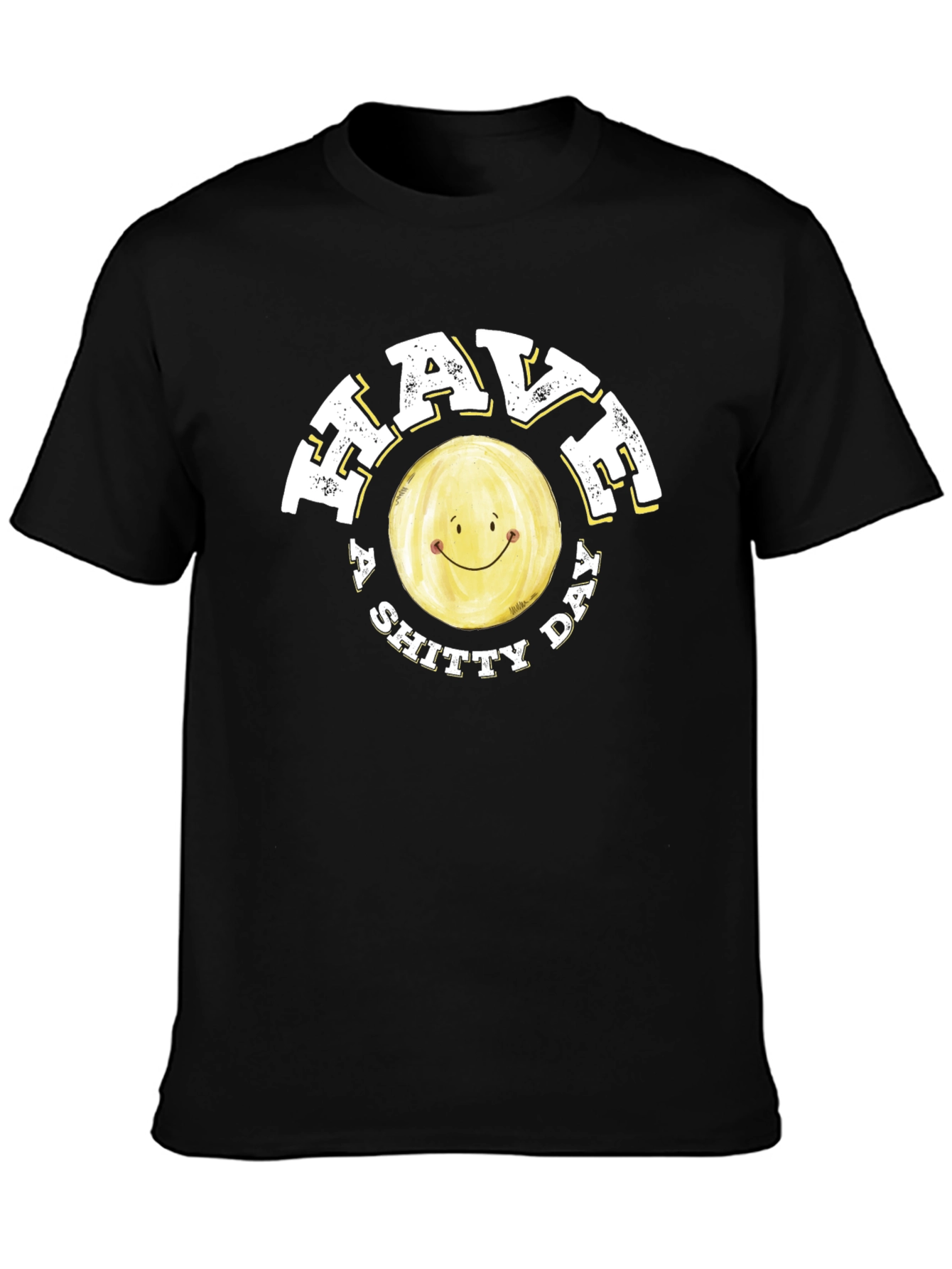 Have a Shitty Day Funny Graphic Tee