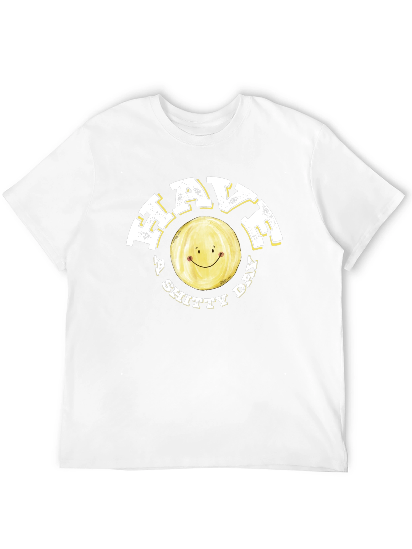 Have a Shitty Day Funny Graphic Tee