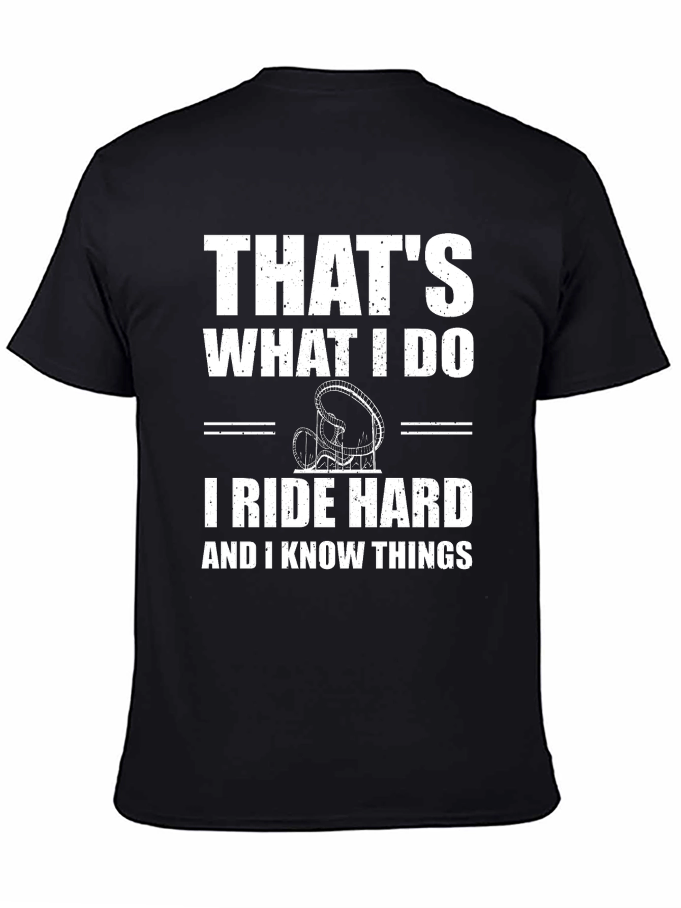 Thats What I Do Ride Hard Funny T-Shirt