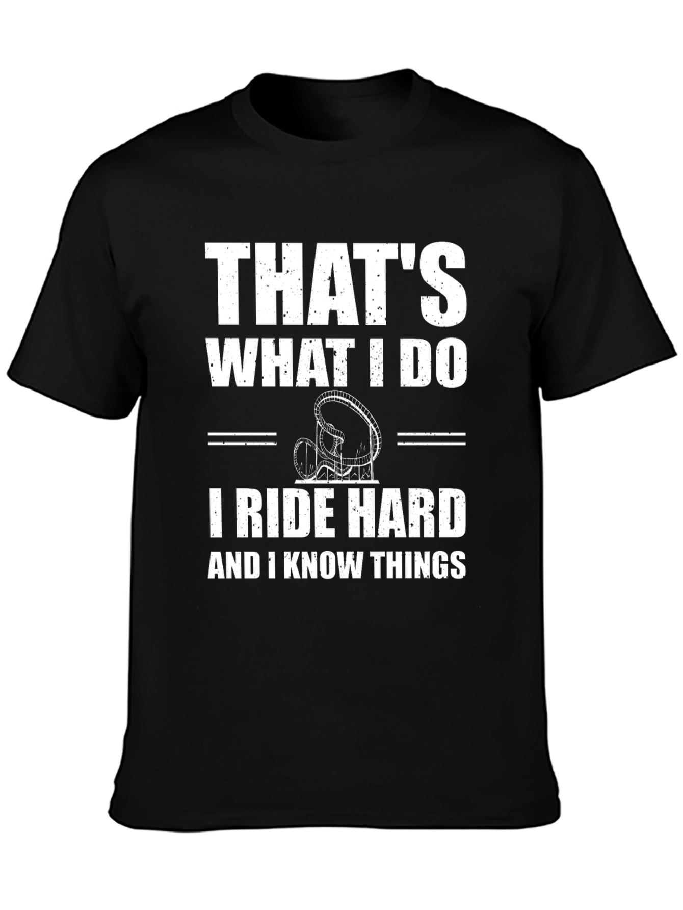Thats What I Do Ride Hard Funny T-Shirt