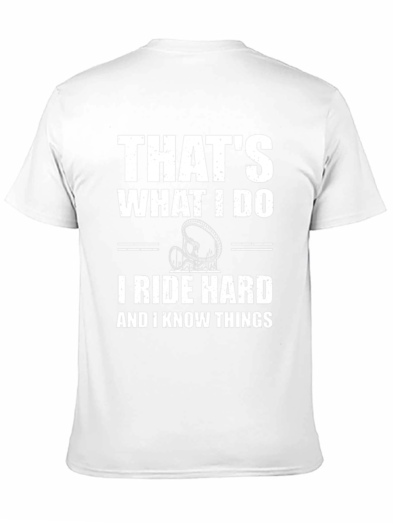 Thats What I Do Ride Hard Funny T-Shirt
