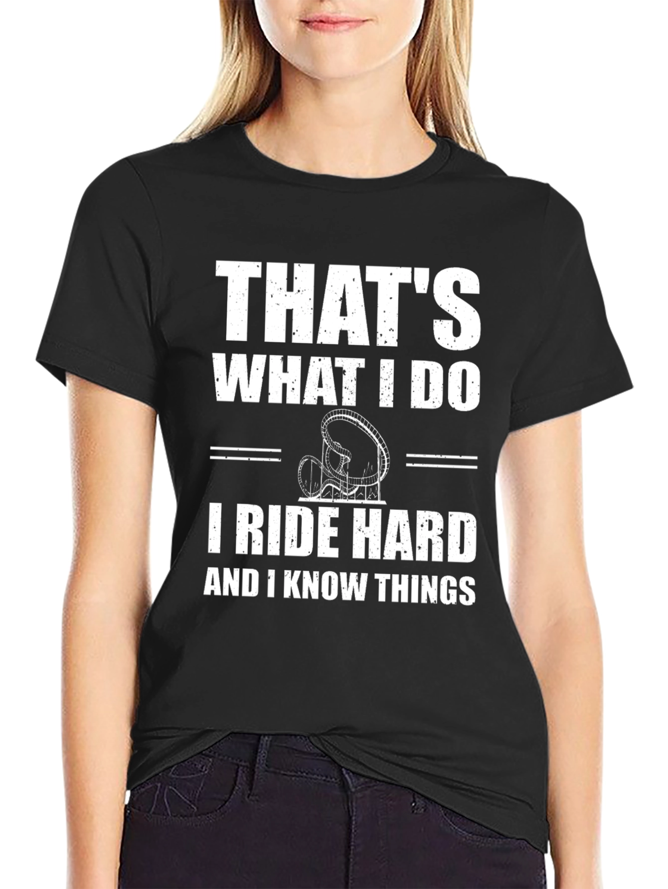 Thats What I Do Ride Hard Funny T-Shirt
