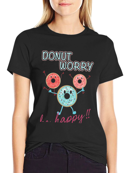 Donut Worry Be Happy T-Shirt Funny Graphic Tee