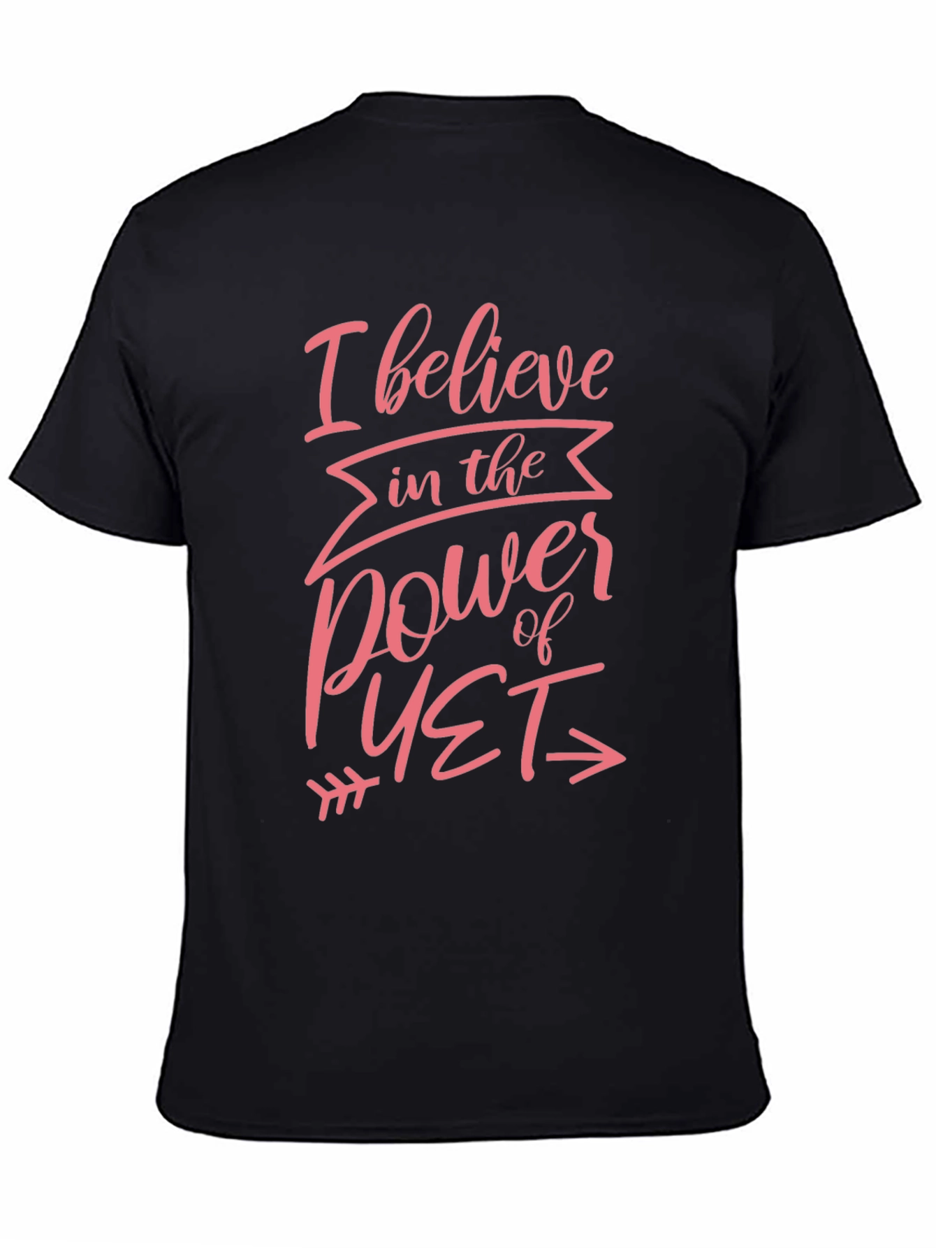 I Believe in the Power of Yet Black T-Shirt