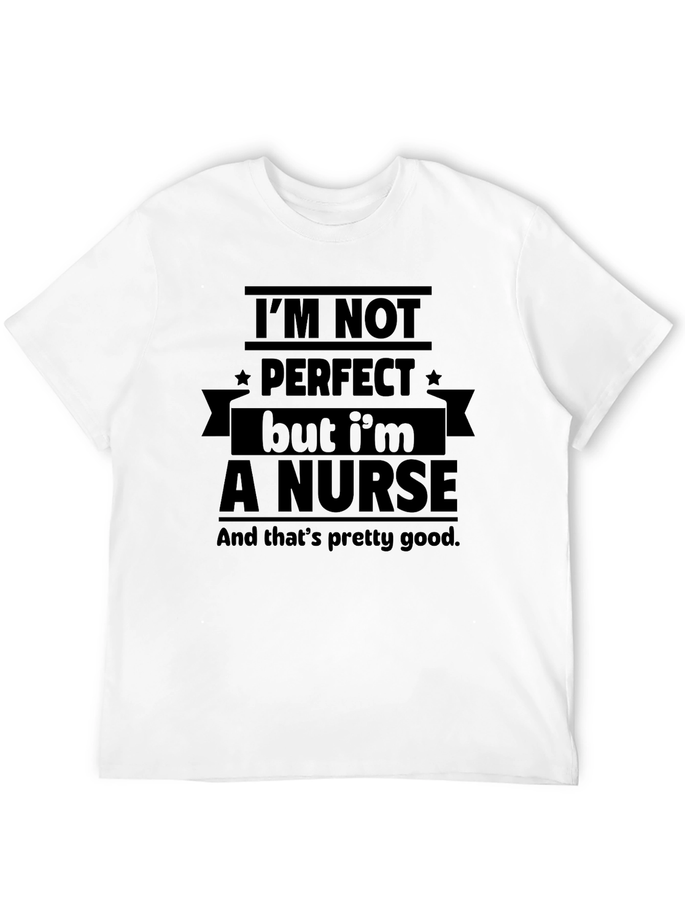 Nurse T-Shirt: Im Not Perfect But Im a Nurse