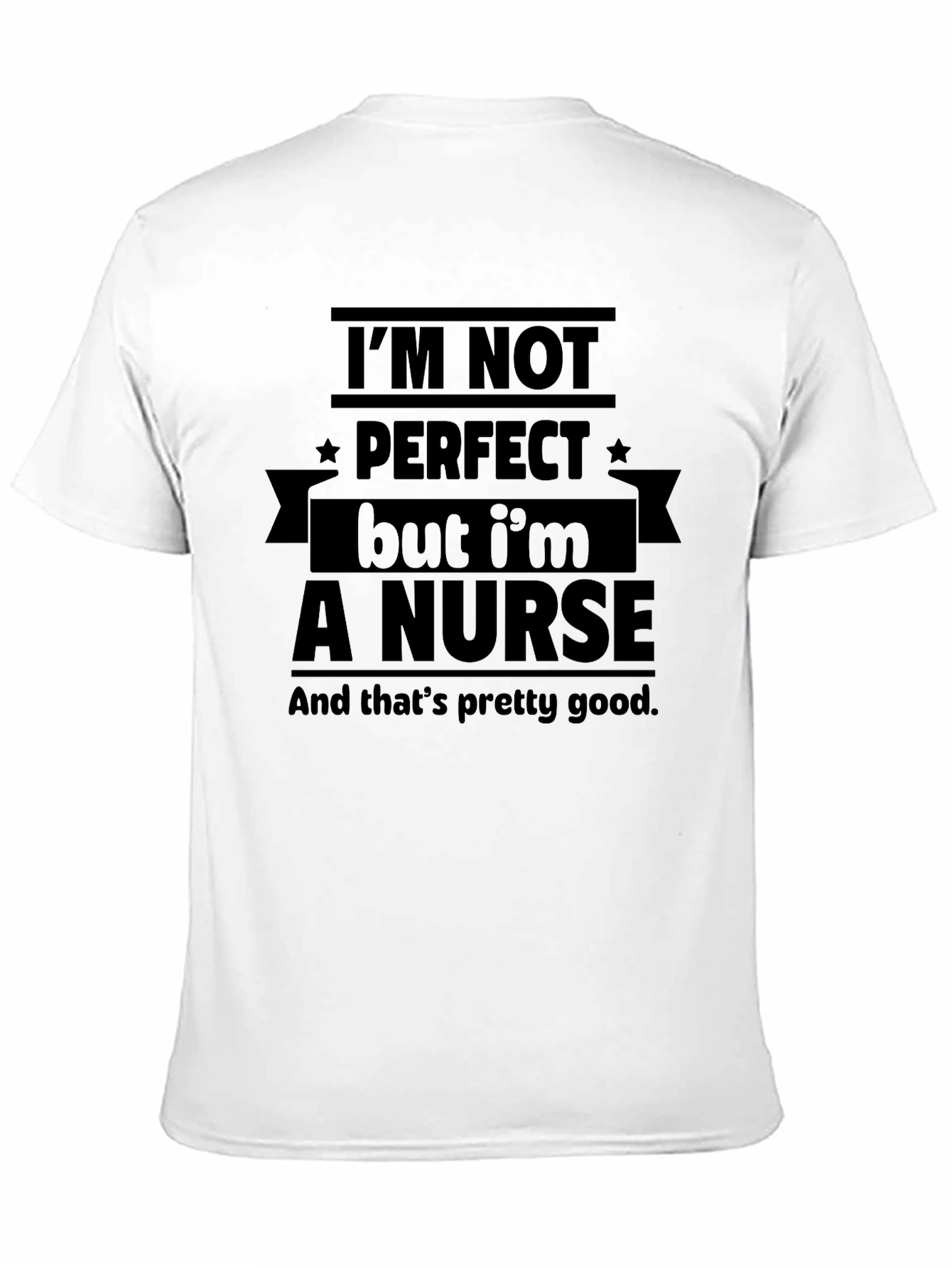Nurse T-Shirt: Im Not Perfect But Im a Nurse