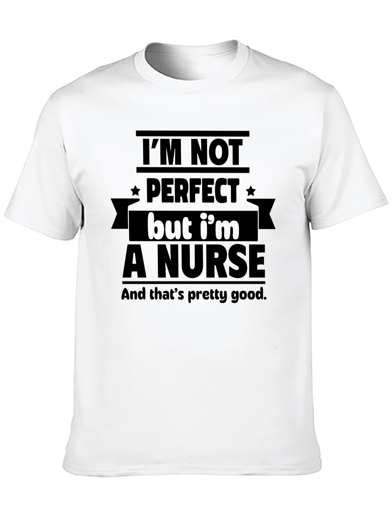 Nurse T-Shirt: Im Not Perfect But Im a Nurse