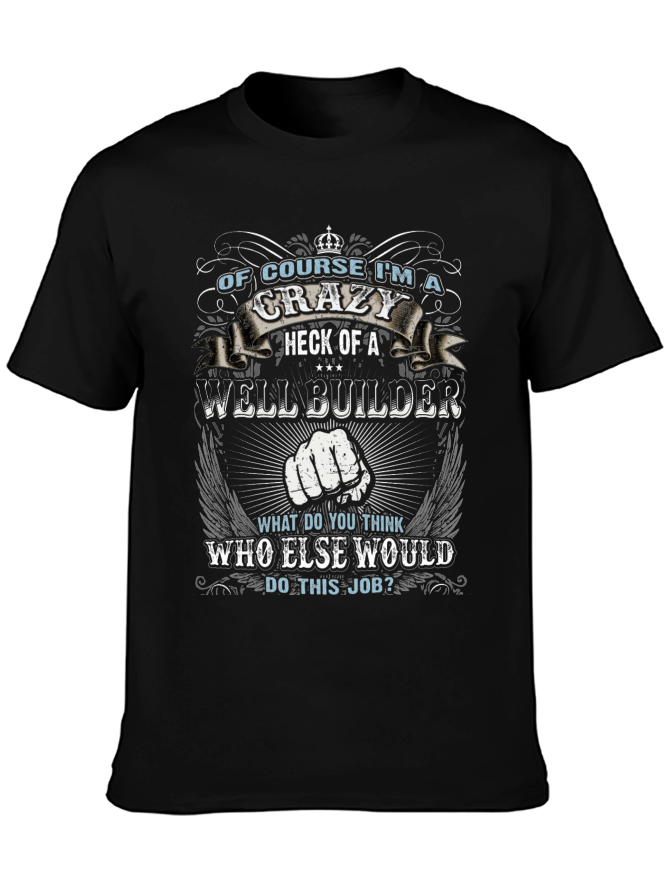 Crazy Well Builder T-Shirt - Novelty Graphic Tee