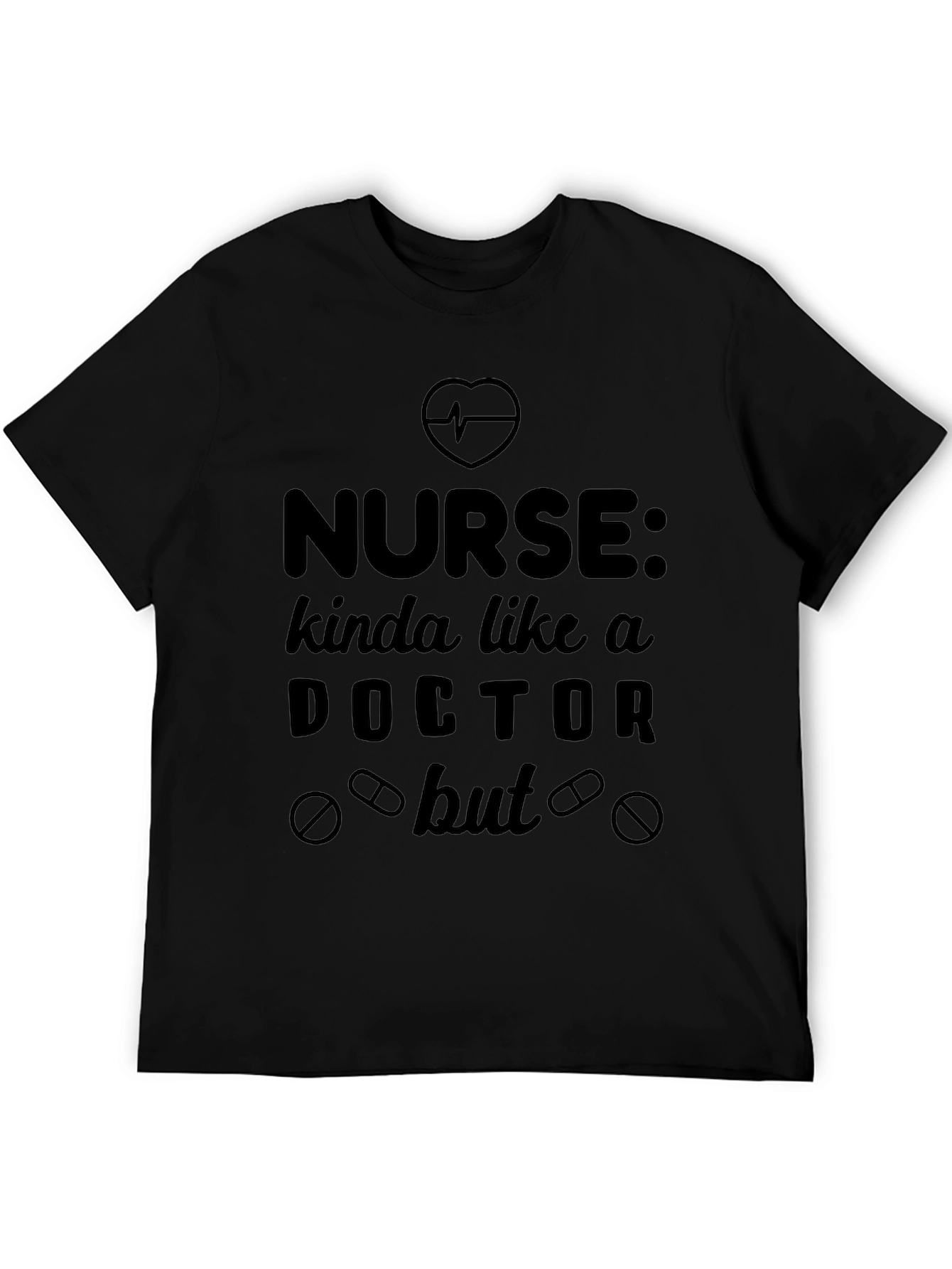 Nurse Kinda Like a Doctor But Funny T-Shirt