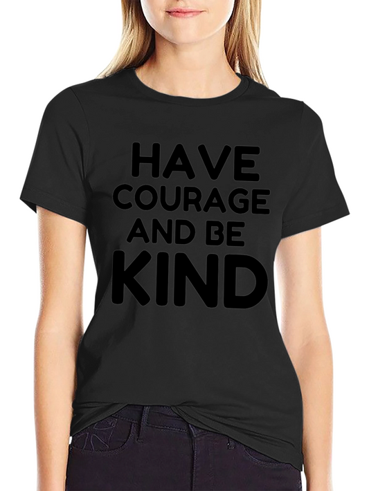 Have Courage and Be Kind Graphic Tee