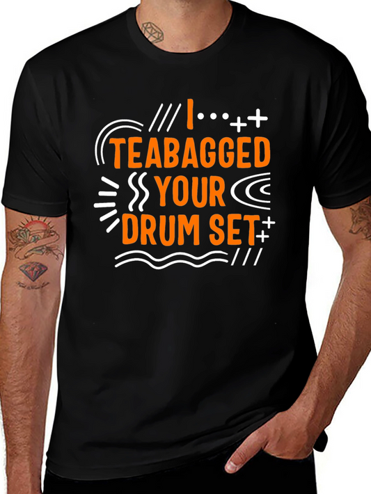 Funny I Teabagged Your Drum Set Graphic Tee