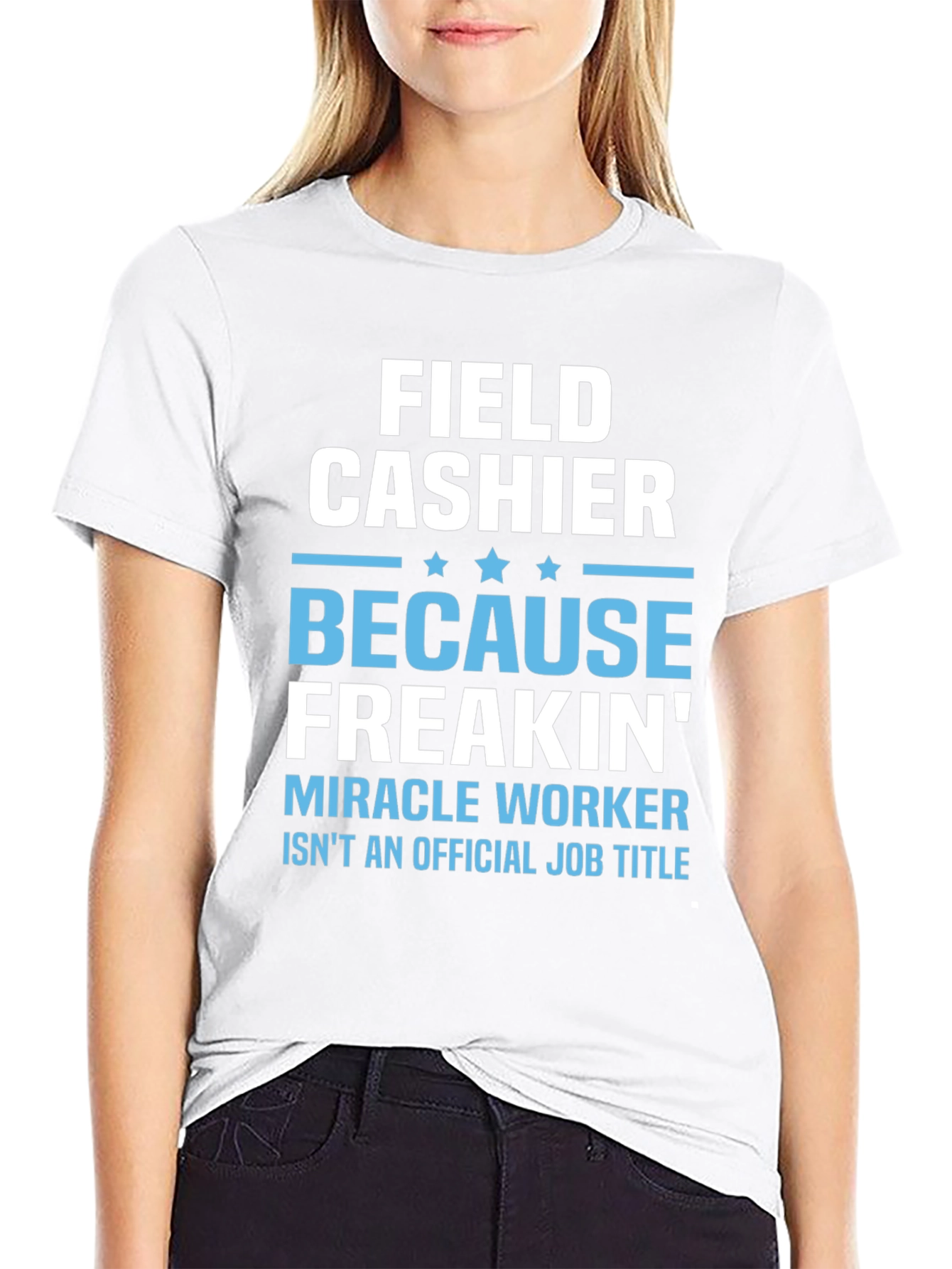 Field Cashier Freakin Miracle Worker T-Shirt
