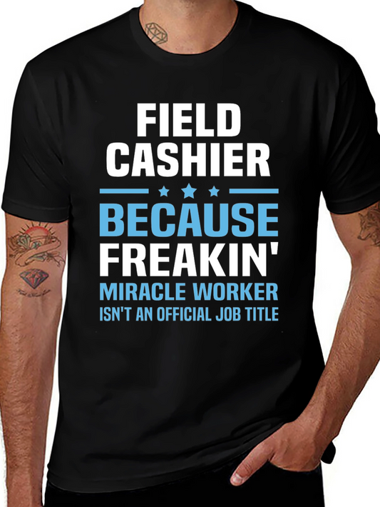 Field Cashier Freakin Miracle Worker T-Shirt