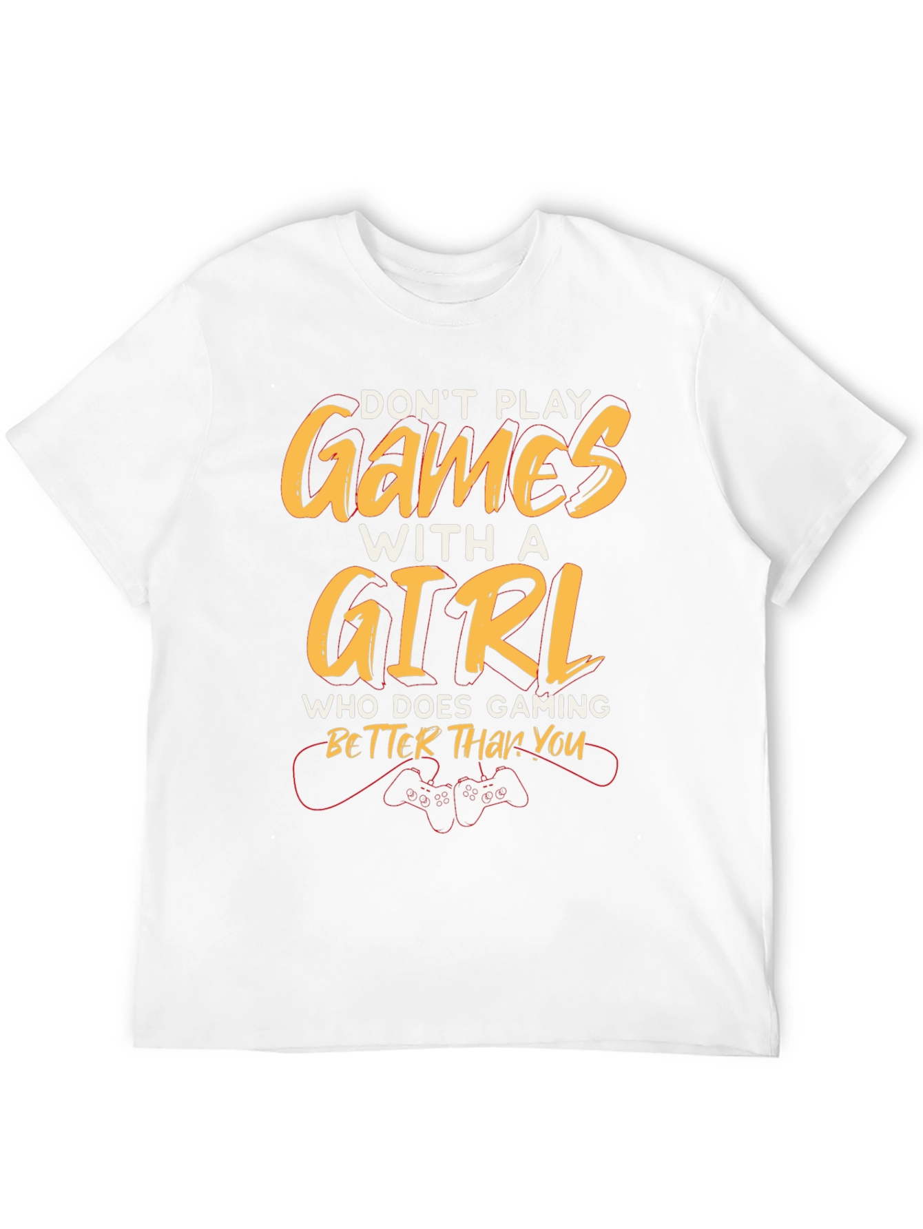 Dont Play Games with a Girl T-Shirt