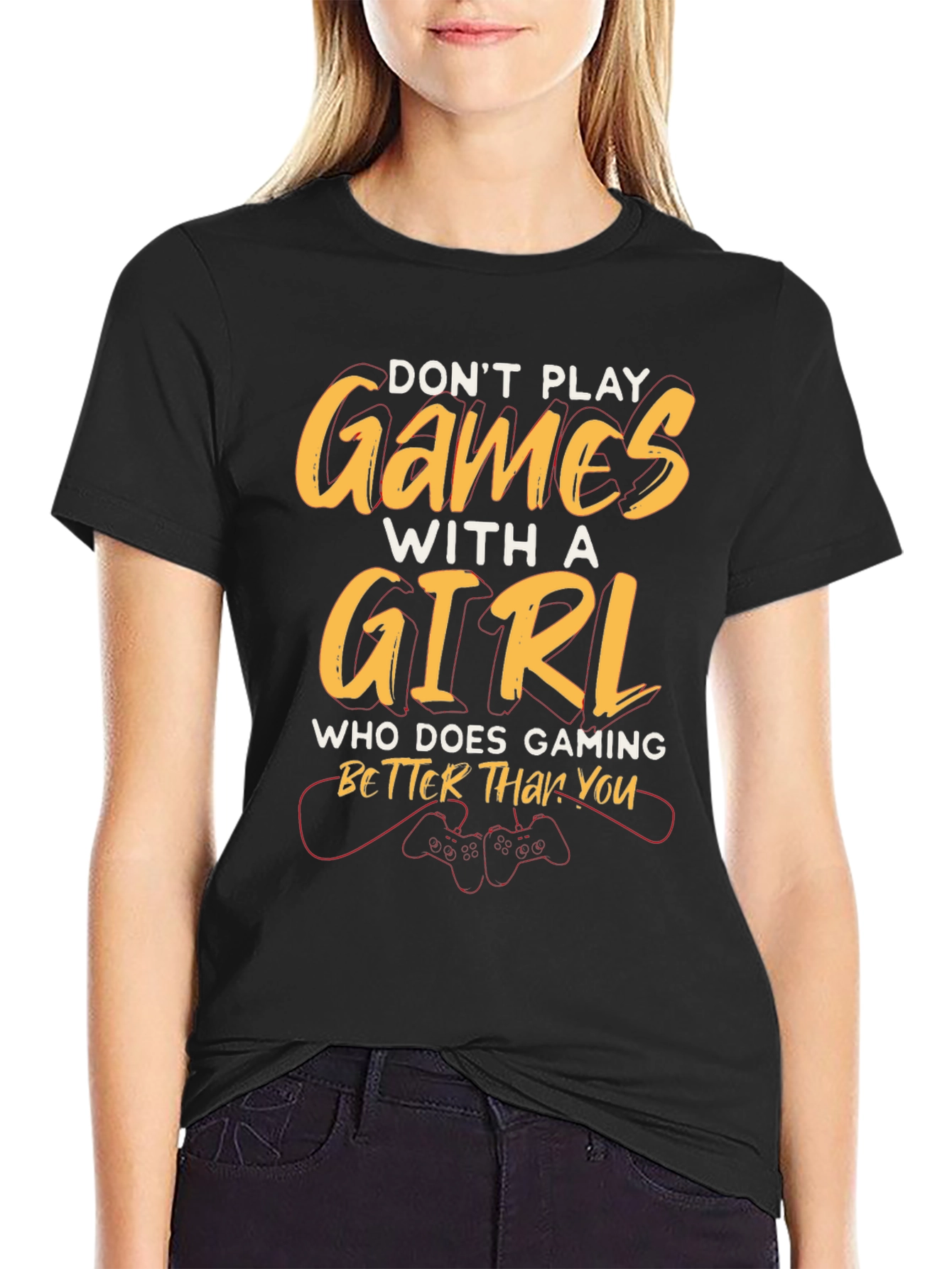 Dont Play Games with a Girl T-Shirt