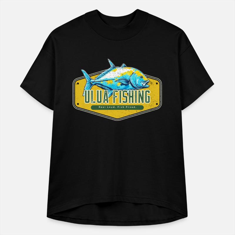 Reel Loud, Fish Proud Ulua Fishing Fisherman Funny