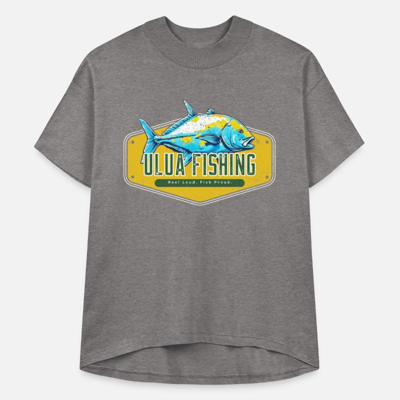 Reel Loud, Fish Proud Ulua Fishing Fisherman Funny