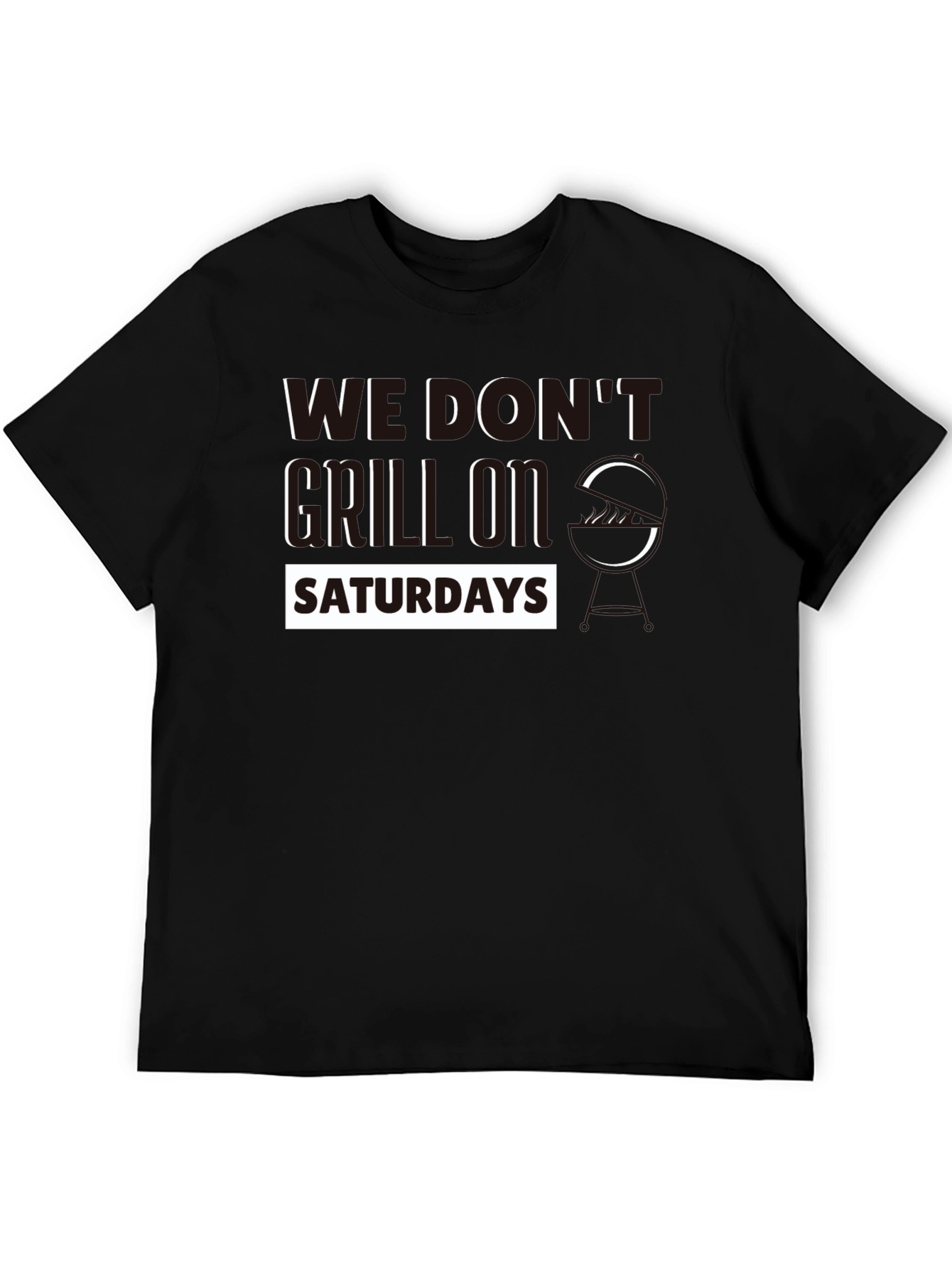 We Dont Grill On Saturdays T-Shirt