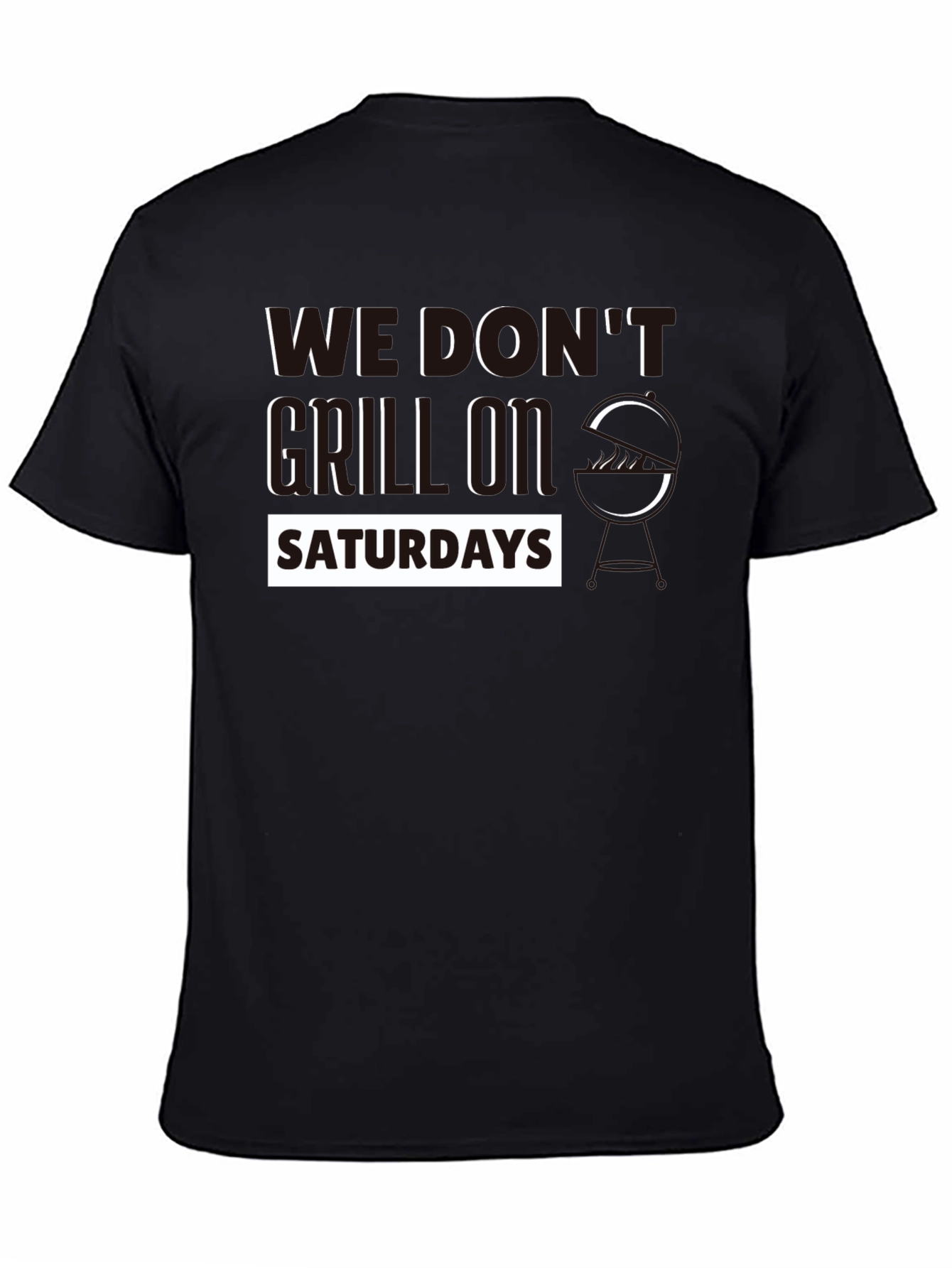 We Dont Grill On Saturdays T-Shirt