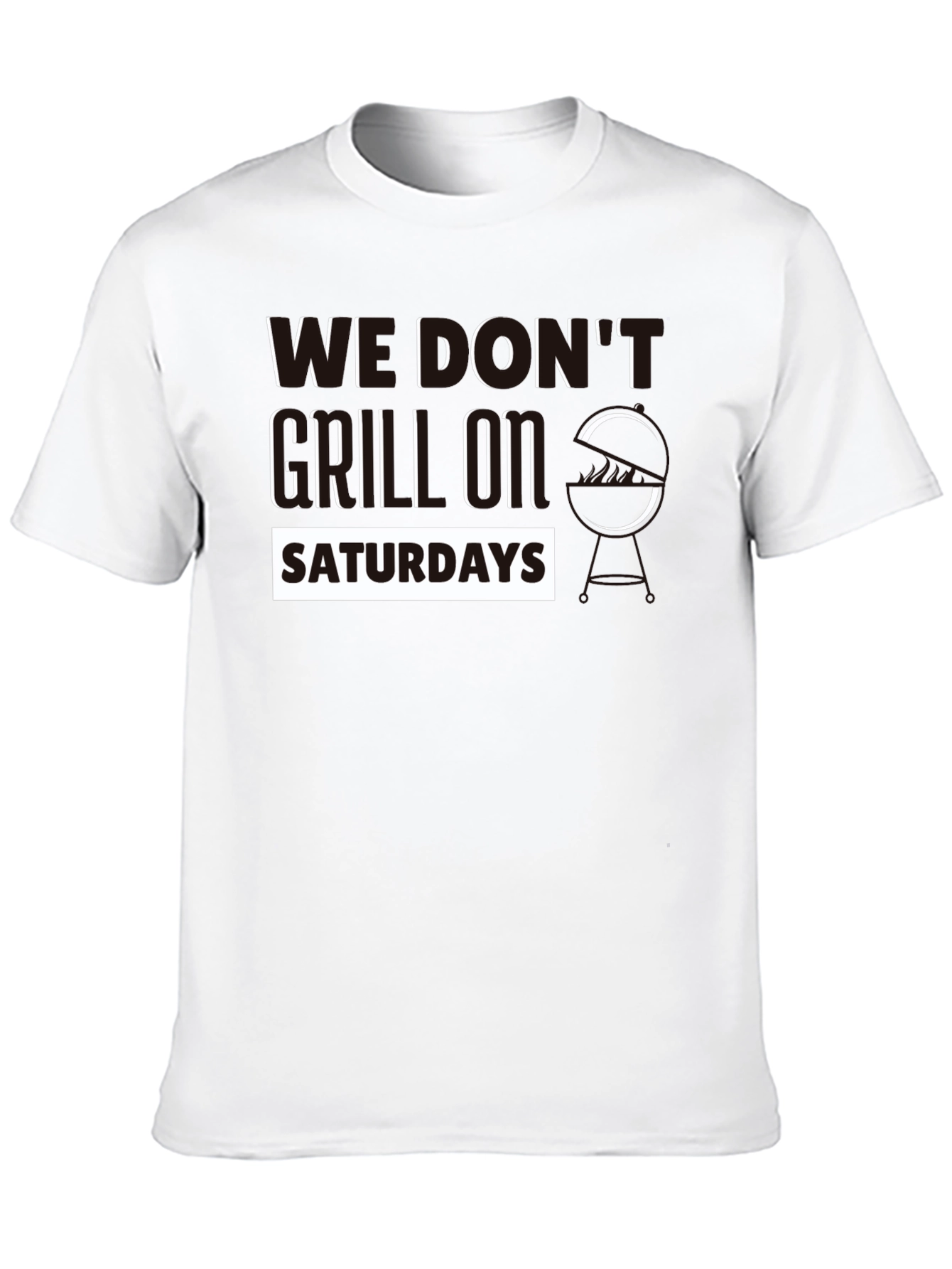 We Dont Grill On Saturdays T-Shirt
