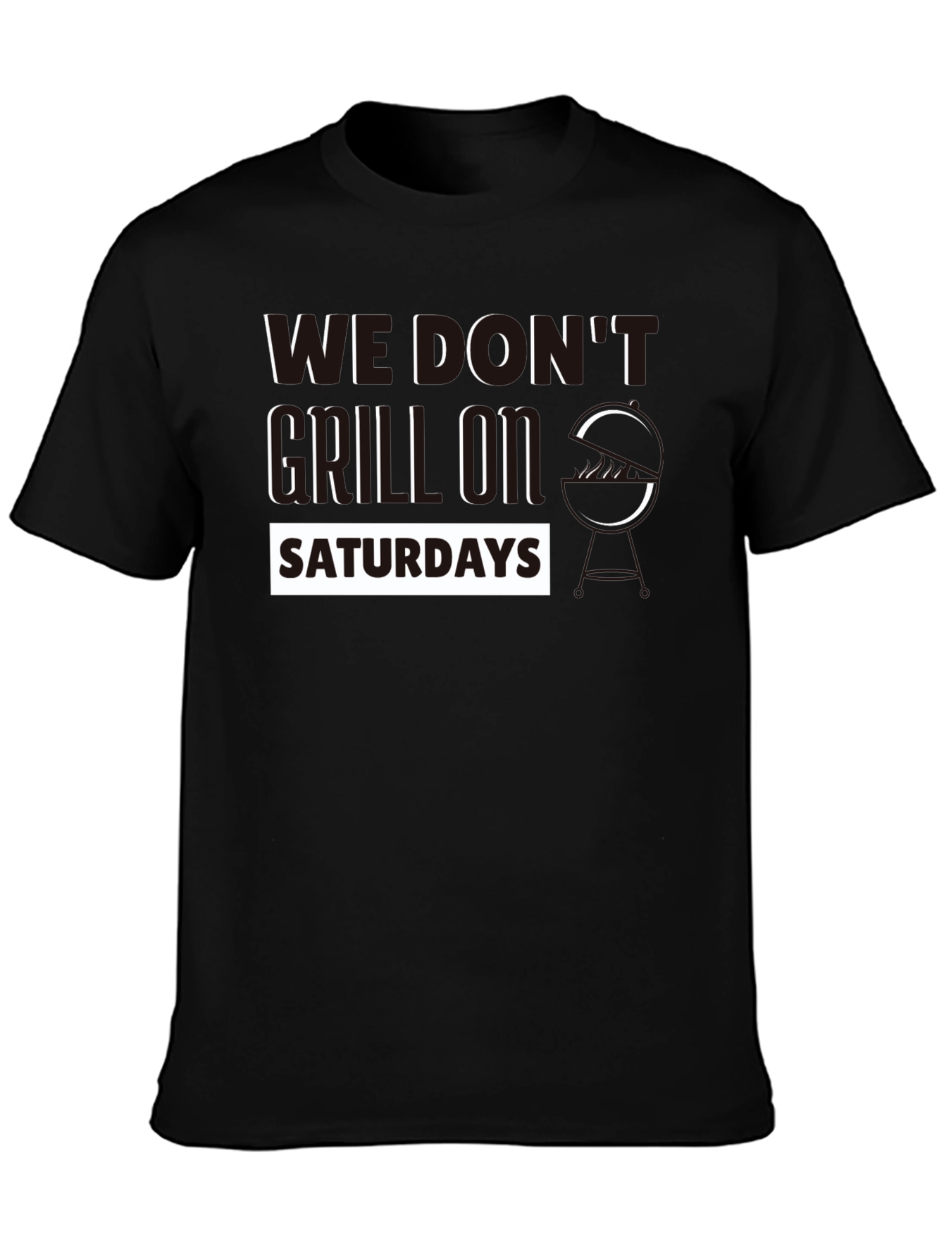 We Dont Grill On Saturdays T-Shirt