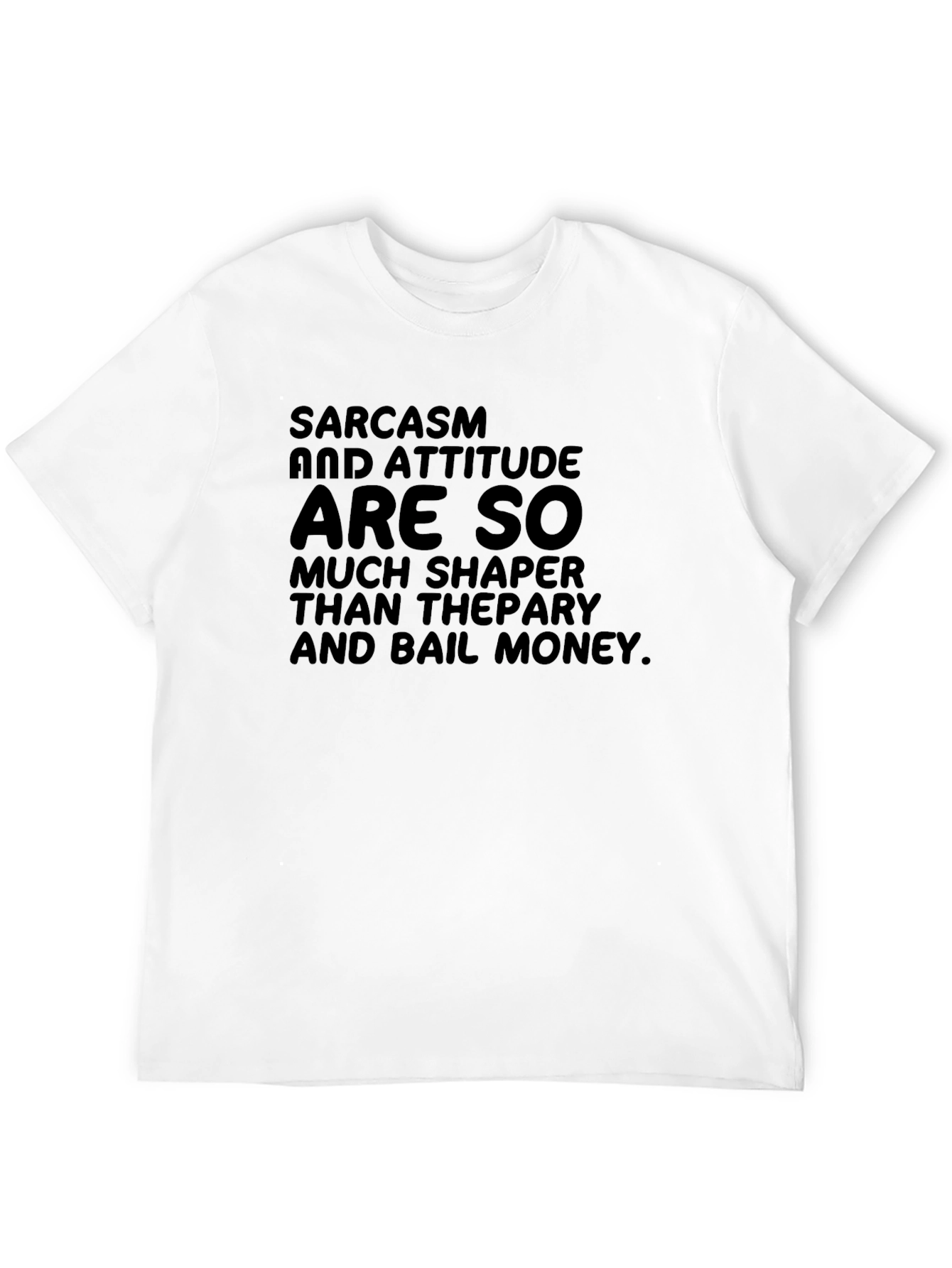 Sarcasm Attitude T-Shirt Funny Statement Tee