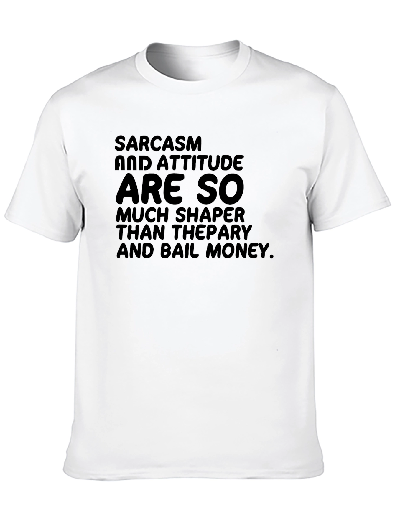 Sarcasm Attitude T-Shirt Funny Statement Tee