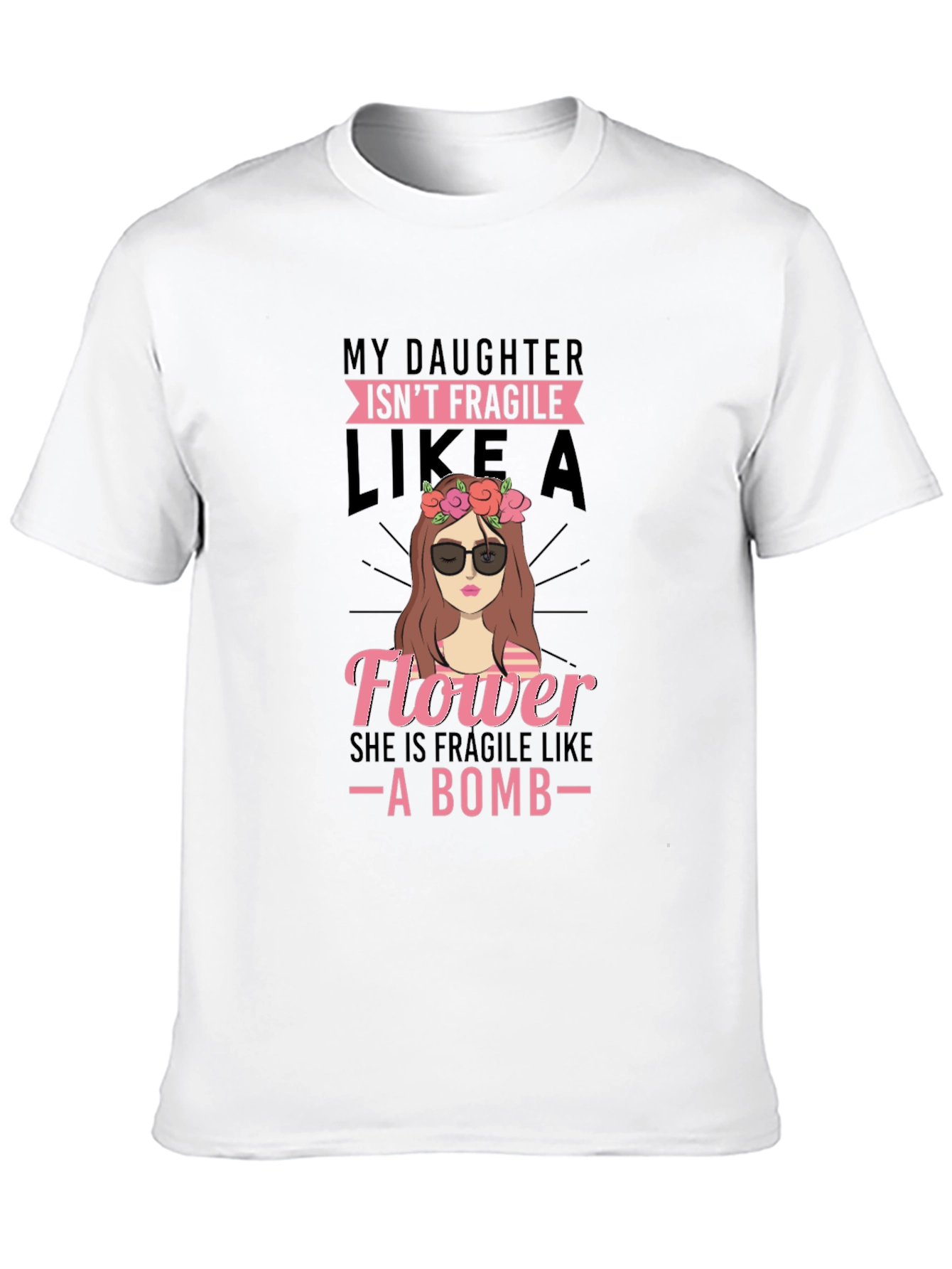 Daughter Isnt Fragile Like a Flower - Black T-Shirt