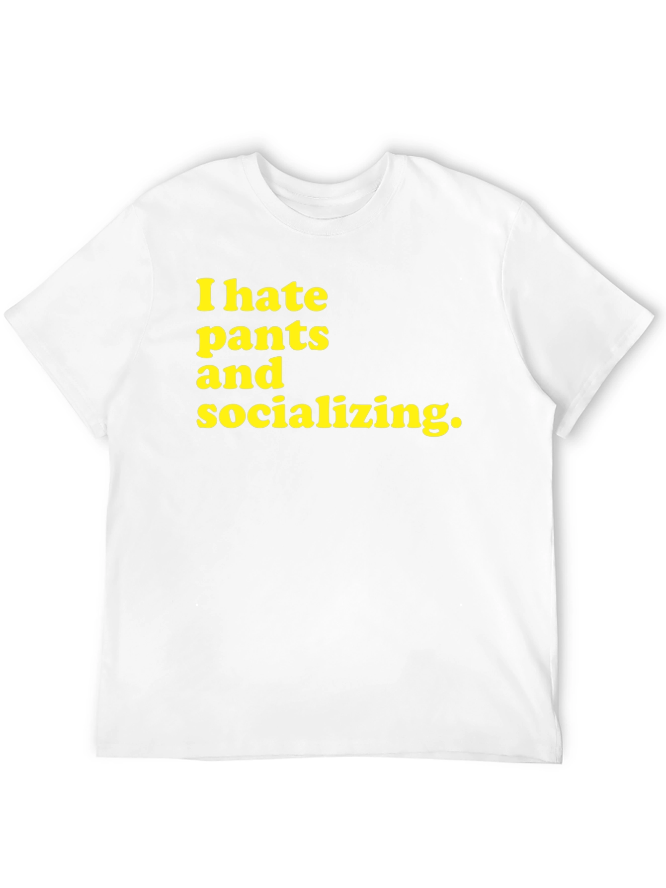I Hate Pants and Socializing Graphic Tee