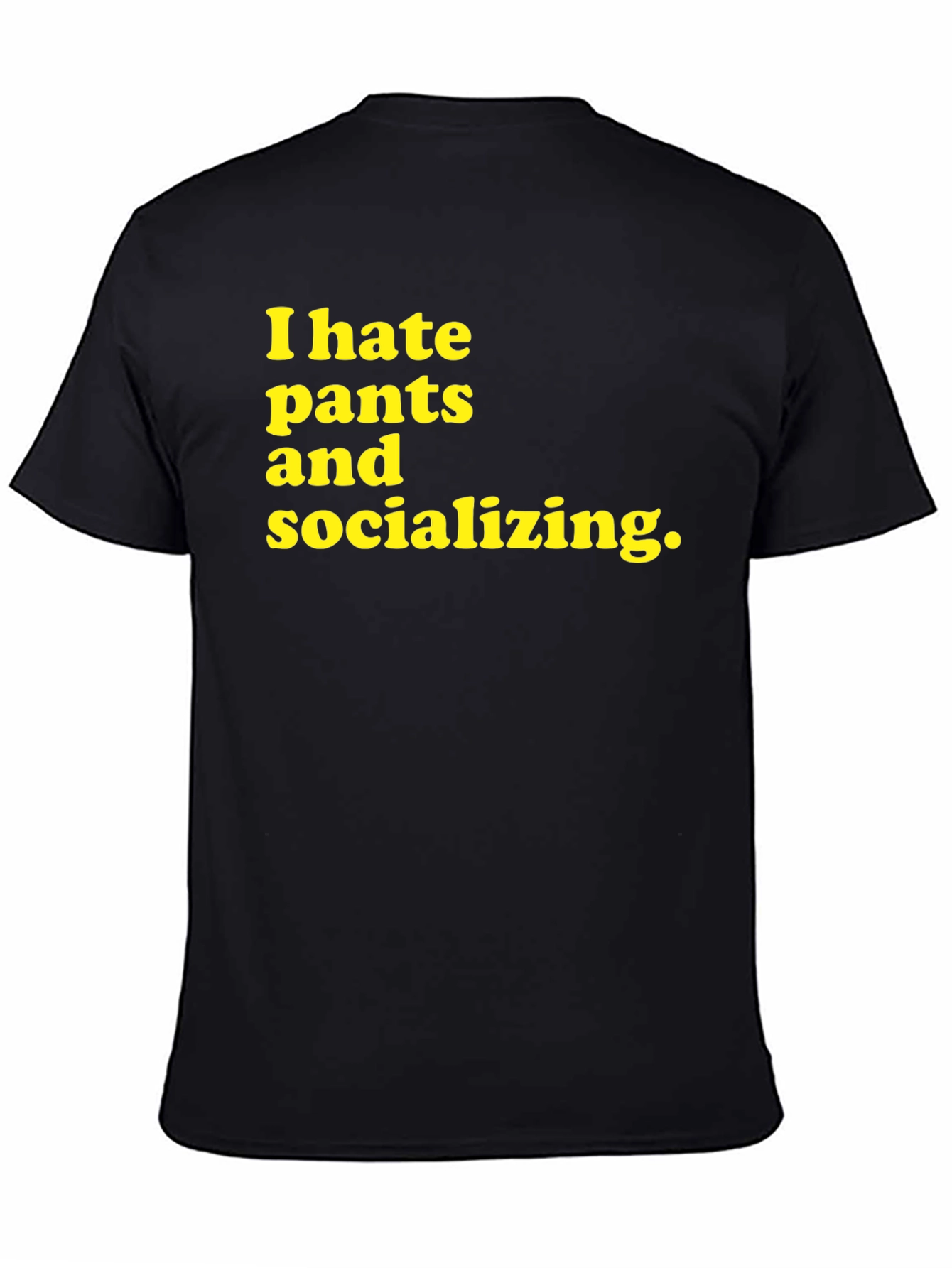 I Hate Pants and Socializing Graphic Tee