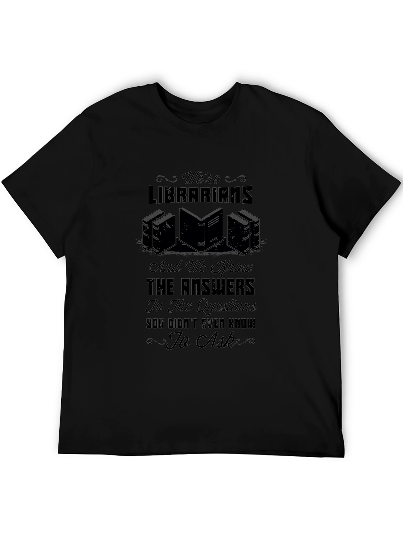Librarian Knowledge T-Shirt: Were Librarians & Know the Answers
