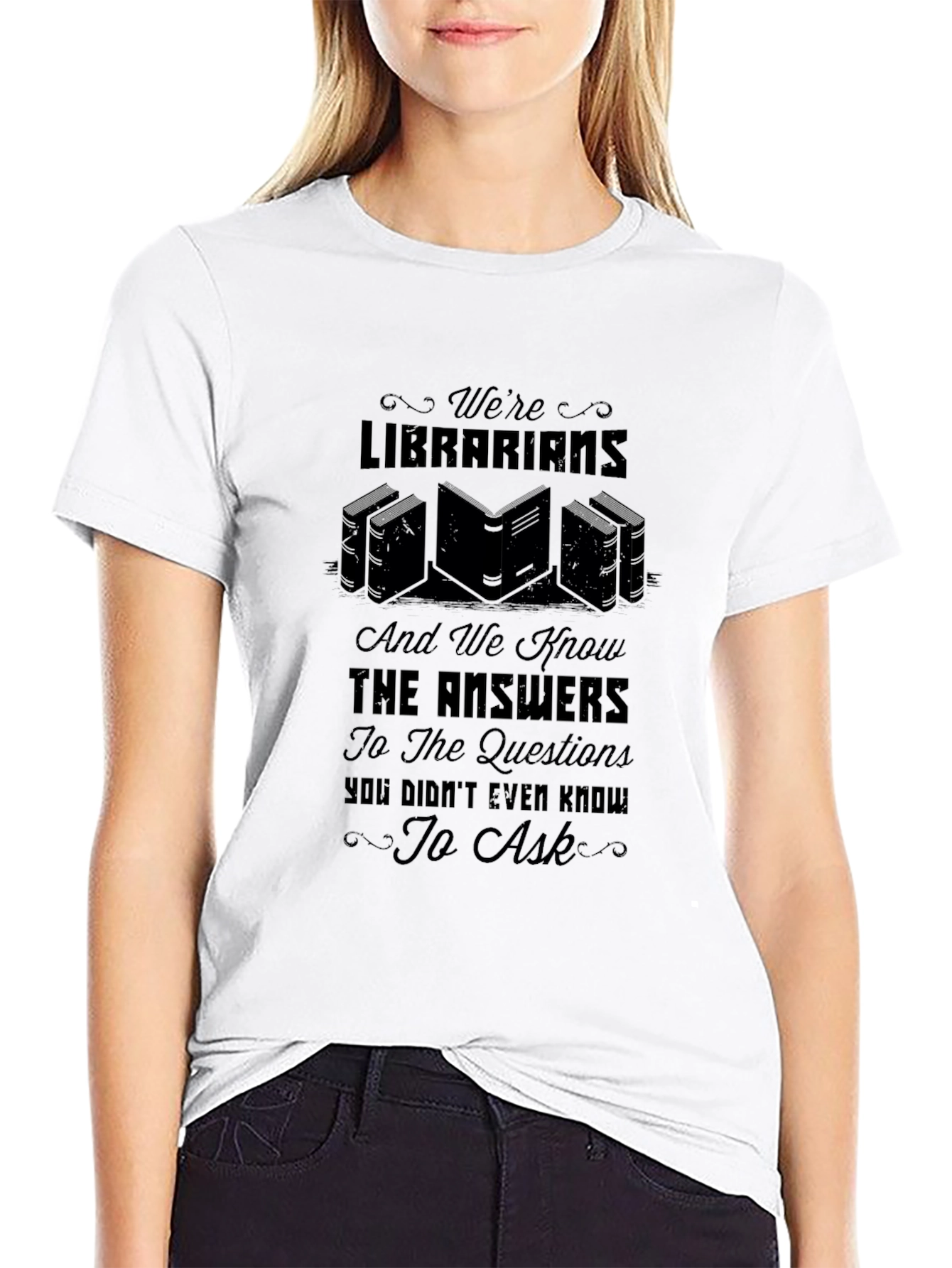 Librarian Knowledge T-Shirt: Were Librarians & Know the Answers