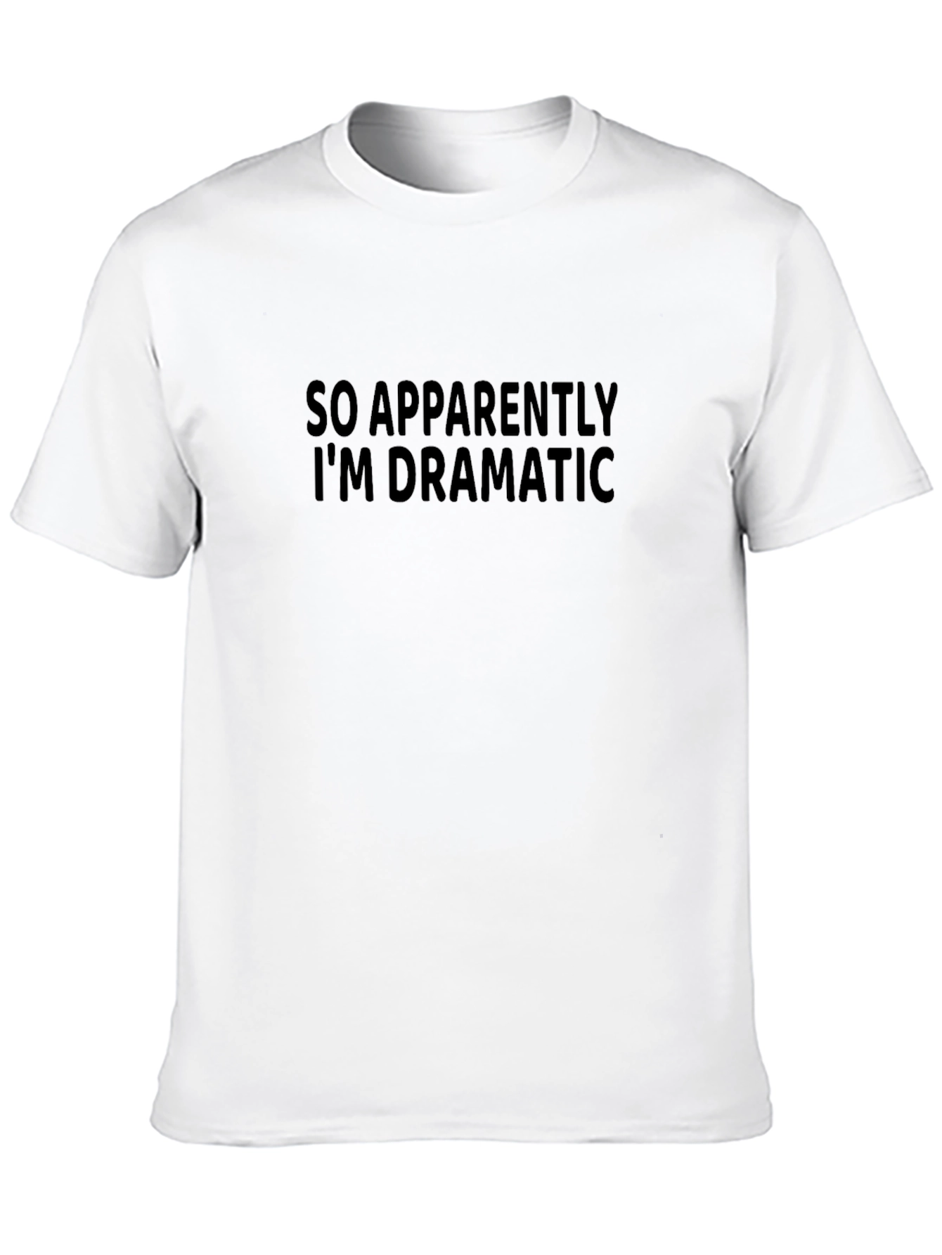 Apparently Im Dramatic Tee