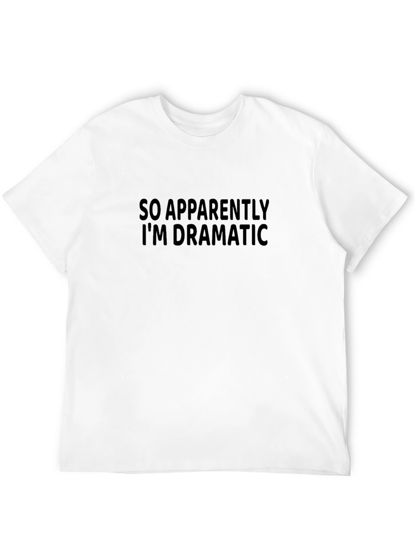 Apparently Im Dramatic Tee