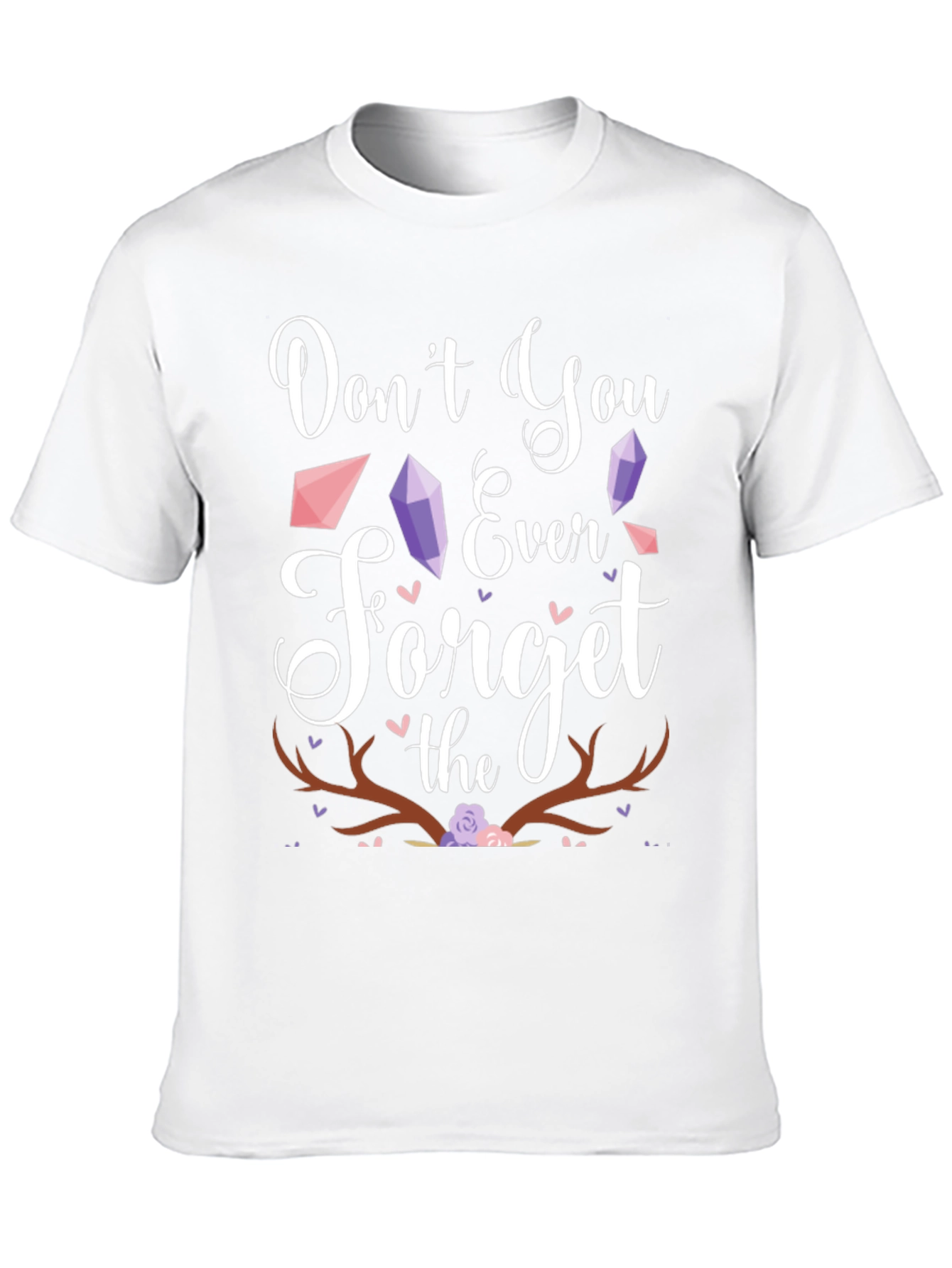 Dont You Ever Forget the Antlers T-Shirt