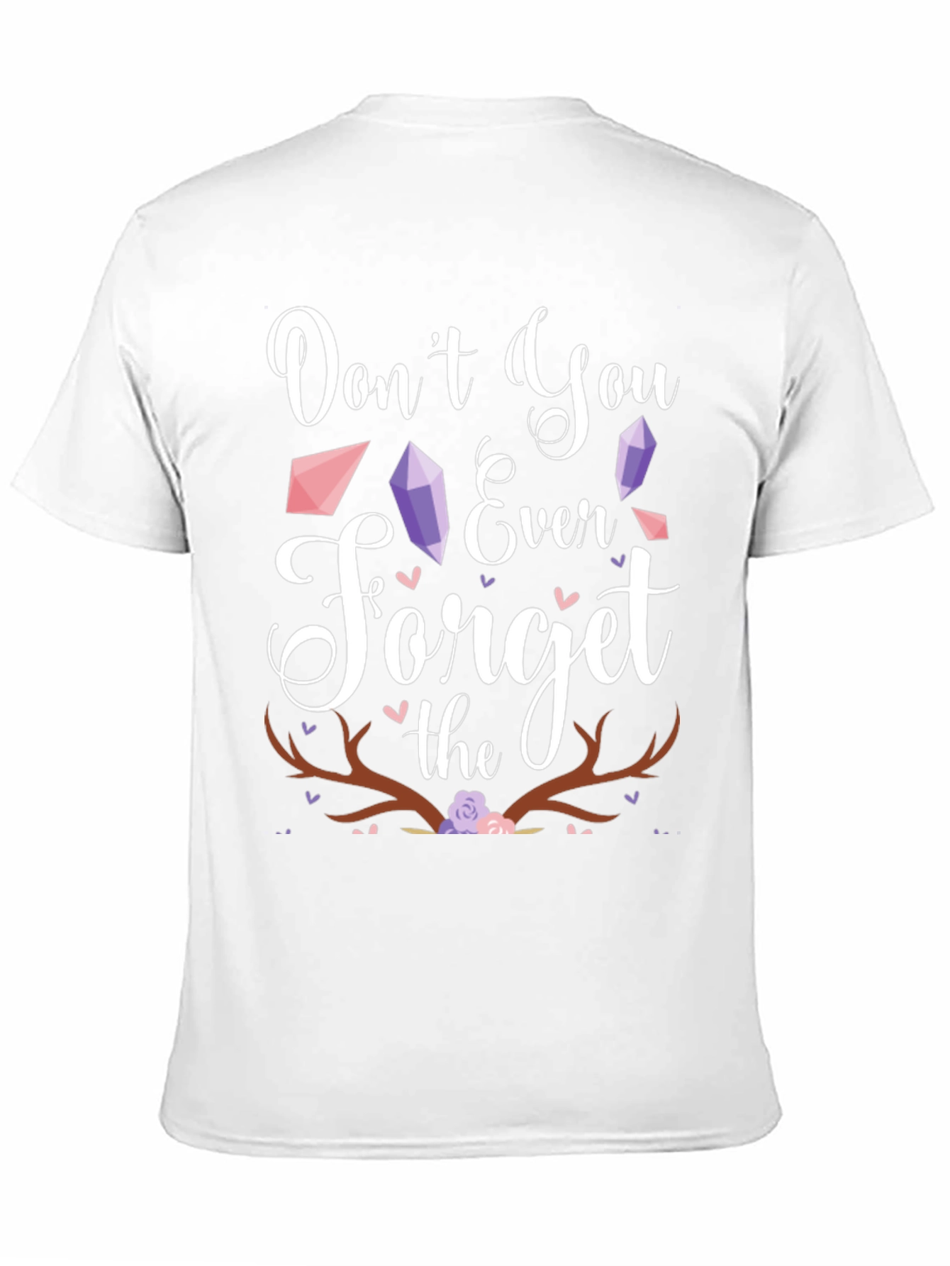 Dont You Ever Forget the Antlers T-Shirt