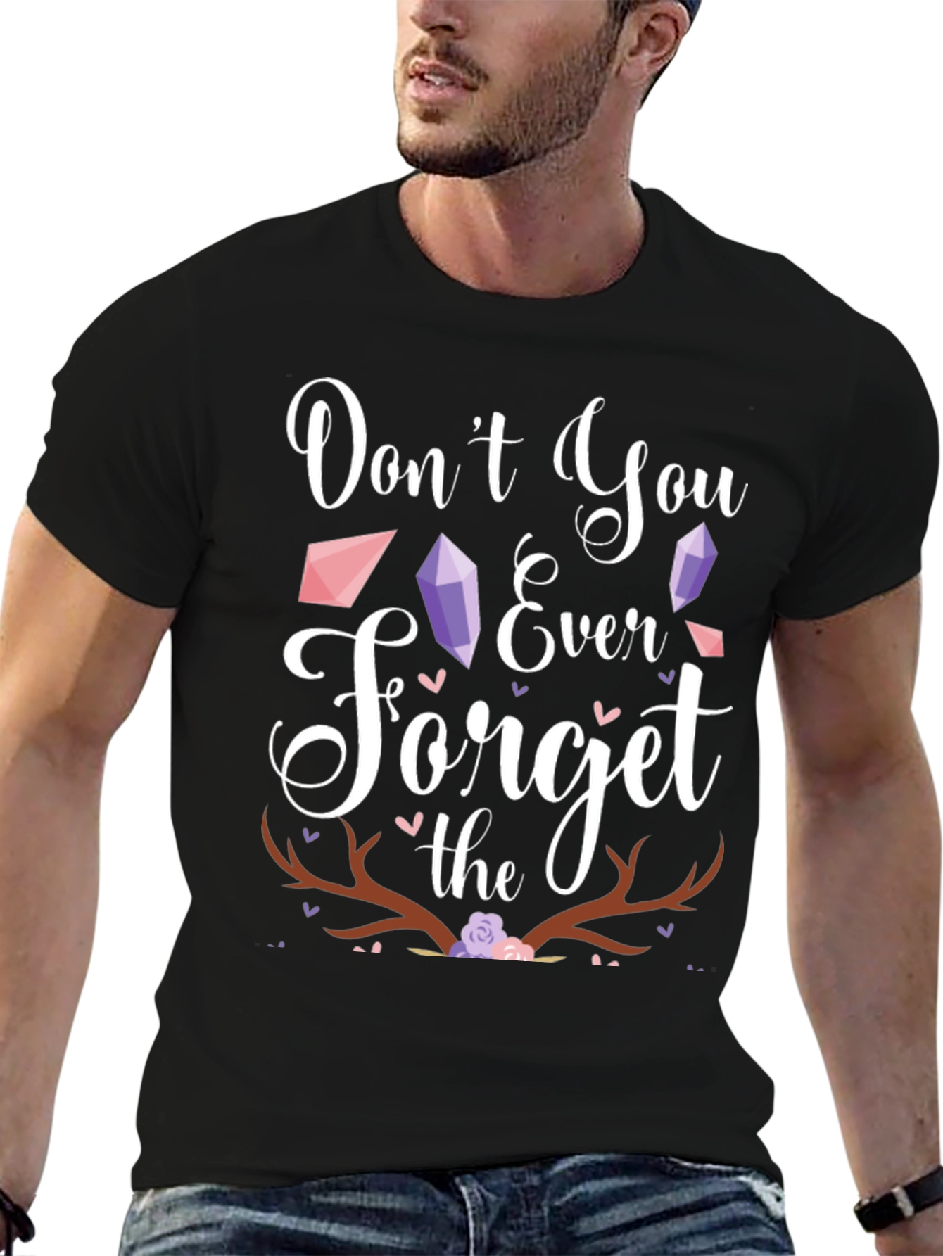 Dont You Ever Forget the Antlers T-Shirt
