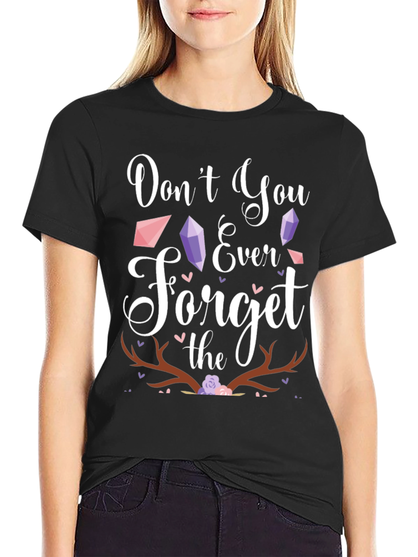 Dont You Ever Forget the Antlers T-Shirt