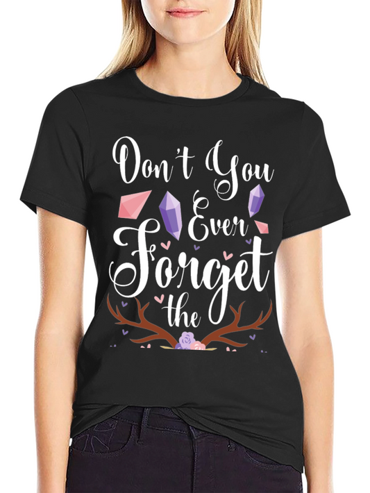 Dont You Ever Forget the Antlers T-Shirt